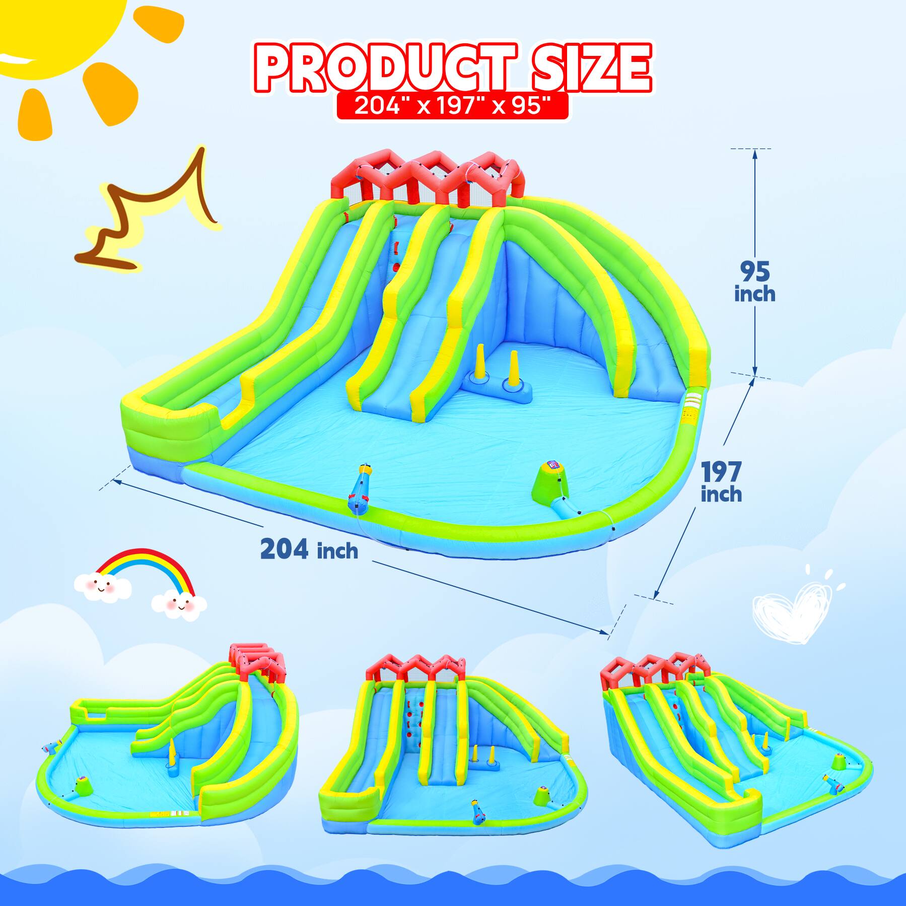 PRODUCT SIZE 204" X 197" X 95"  
95 inch  
197 inch  
204 inch