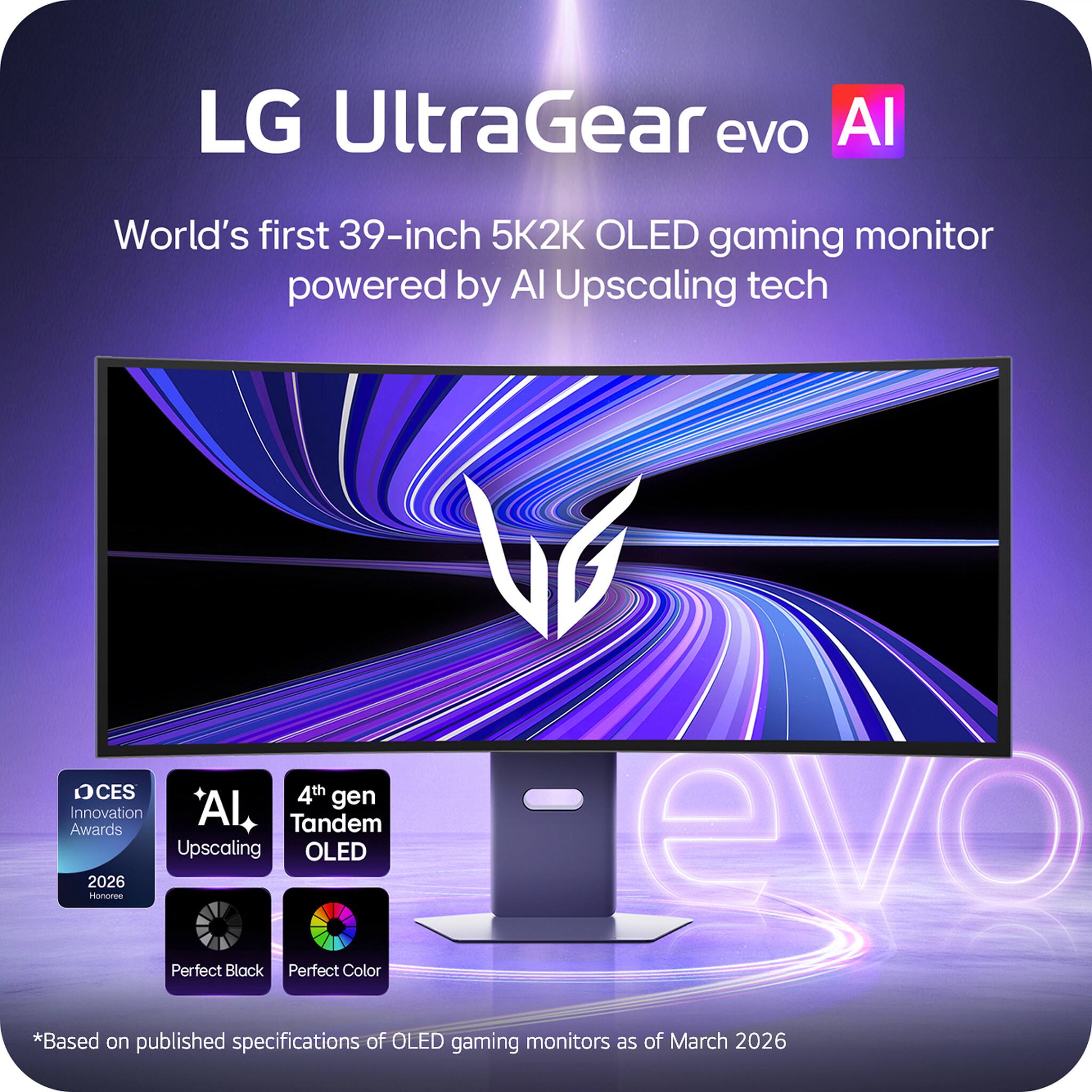 LG UltraGear evo AI

World's first 39-inch 5K2K OLED gaming monitor powered by AI Upscaling tech

CES Innovation Awards 2026
AI Upscaling
4th gen Tandem OLED
Perfect Black
Perfect Color

*Based on published specifications of OLED gaming monitors as of March 2026