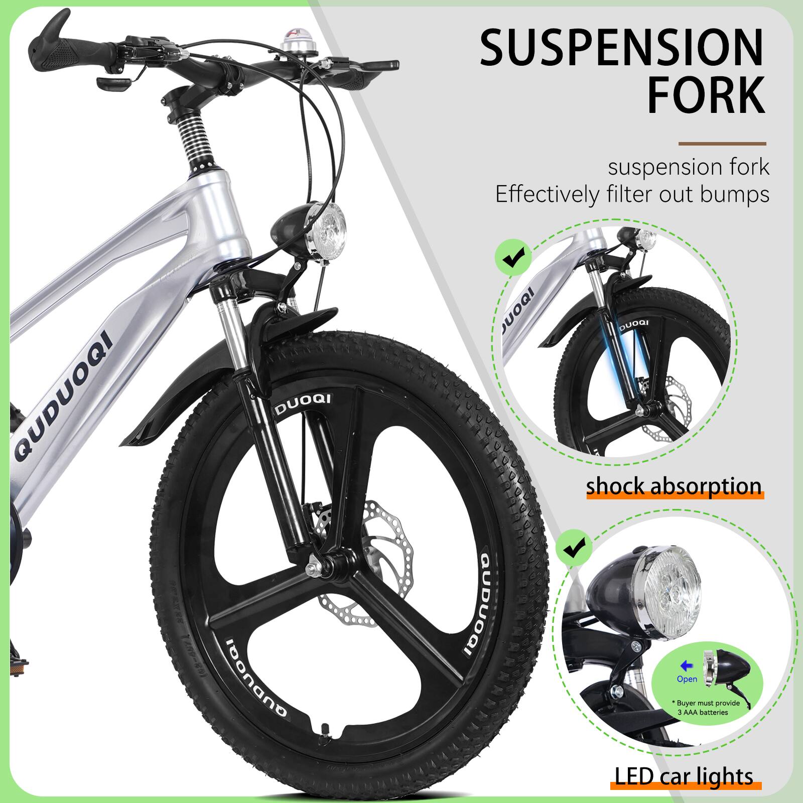 SUSPENSION FORK  
suspension fork  
Effectively filter out bumps  

shock absorption  

LED car lights  
*Buyer must provide 3 AAA batteries