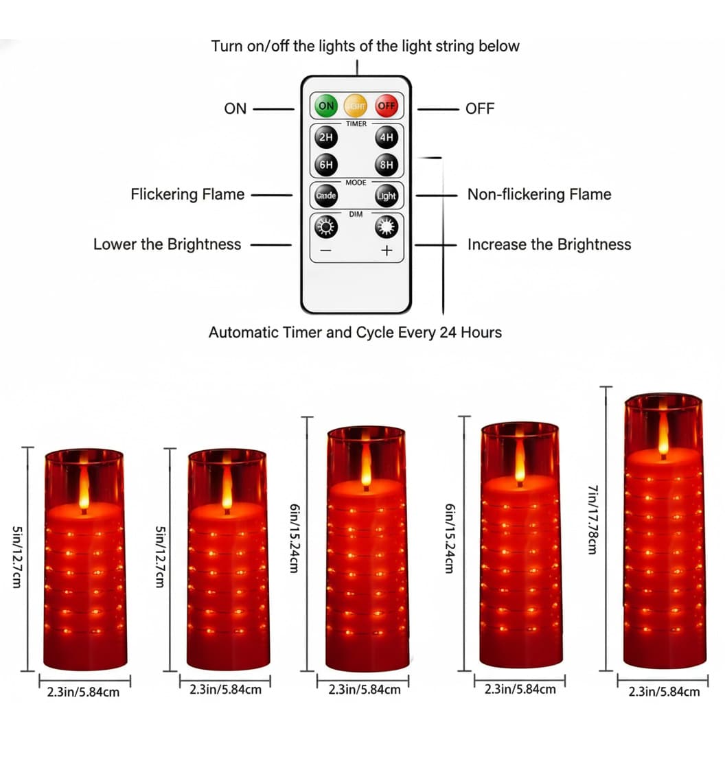 Turn on/off the lights of the light string below

ON ON 2H HT TIMER OFF 4H OFF 6H SH Flickering Flame MOOE candle Light DIM Non-flickering Flame Lower the Brightness + Increase the Brightness Automatic Timer and Cycle Every 24 Hours

5in/12.7cm 5in/12.7cm 6in/15.24cm 6in/15.24cm 7in/17.78cm 2.3in/5.84cm 2.3in/5.84cm 2.3in/5.84cm 2.3in/5.84cm 2.3in/5.84cm