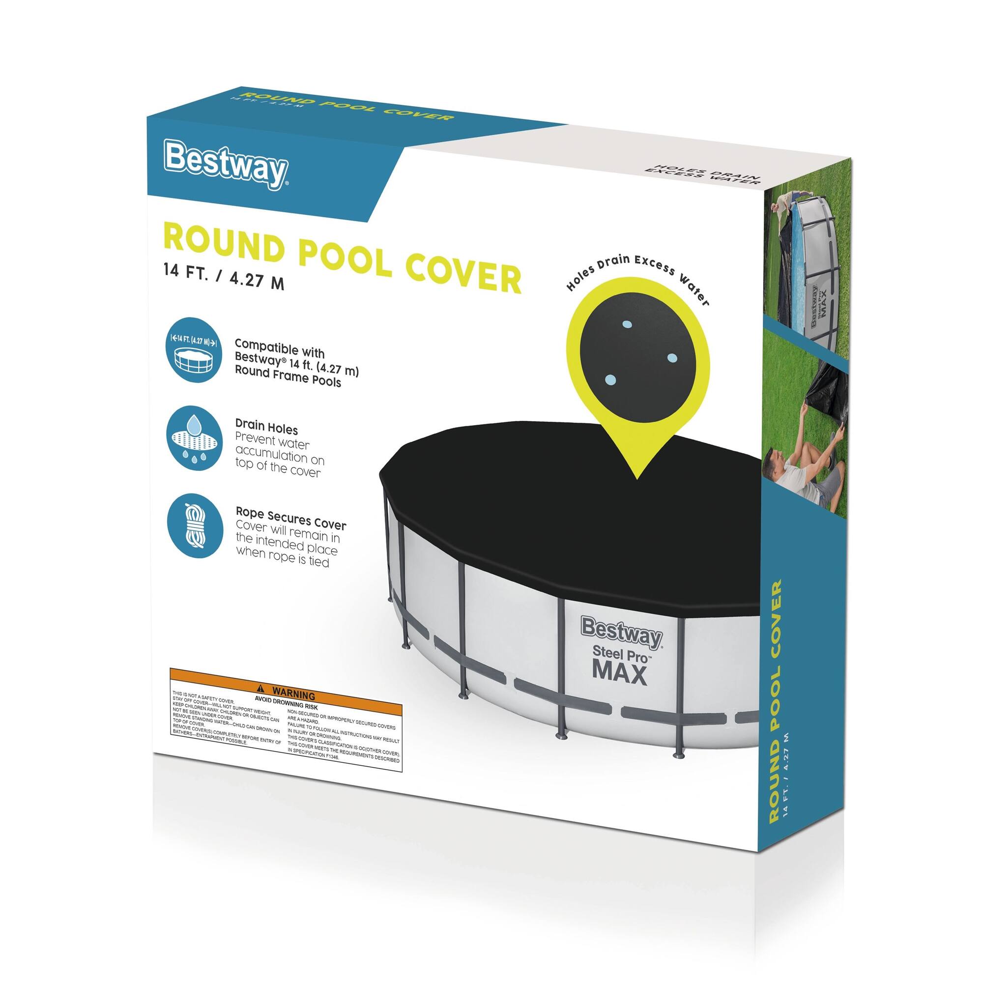 Bestway ROUND POOL COVER  
14 FT. / 4.27 M  

Compatible with Bestway® 14 ft. (4.27 m) Round Frame Pools  

- Drain Holes: Prevent water accumulation on top of the cover  
- Rope Secures Cover: Cover will remain in the intended place when rope is tied  

WARNING  

Bestway Steel Pro MAX COVER