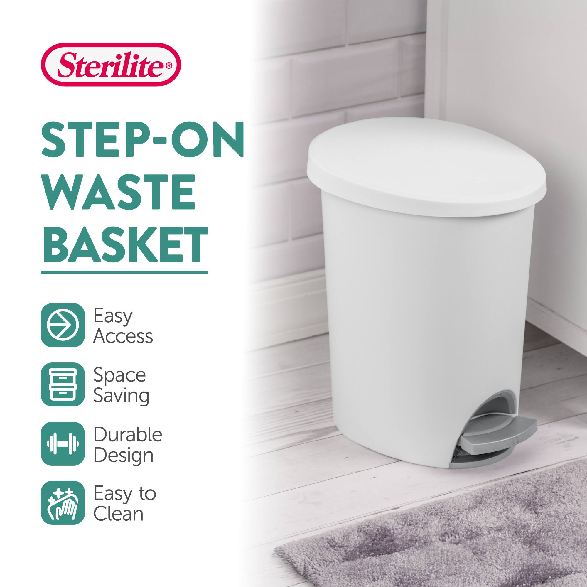 Sterilite® STEP-ON WASTE BASKET

- Easy Access
- Space Saving
- Durable Design
- Easy to Clean