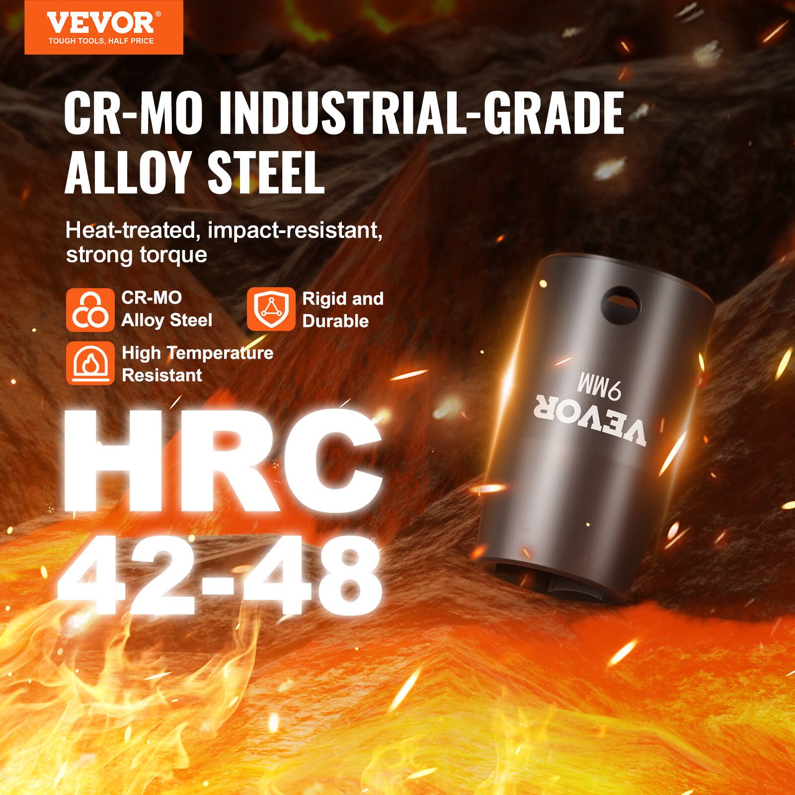 VEVOR TOUGH TOOLS HALF PRICE CR-MO INDUSTRIAL-GRADE ALLOY STEEL Heat-treated, impact-resistant, strong torque
CR-MO Alloy Steel
Rigid and Durable
High Temperature Resistant
HRC 42-48
9MM VEVOR