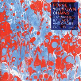 Various Artists - Forge Your Own Chains: Psychedelic Ballads and Dirges 1968-1974 - VINYL LP