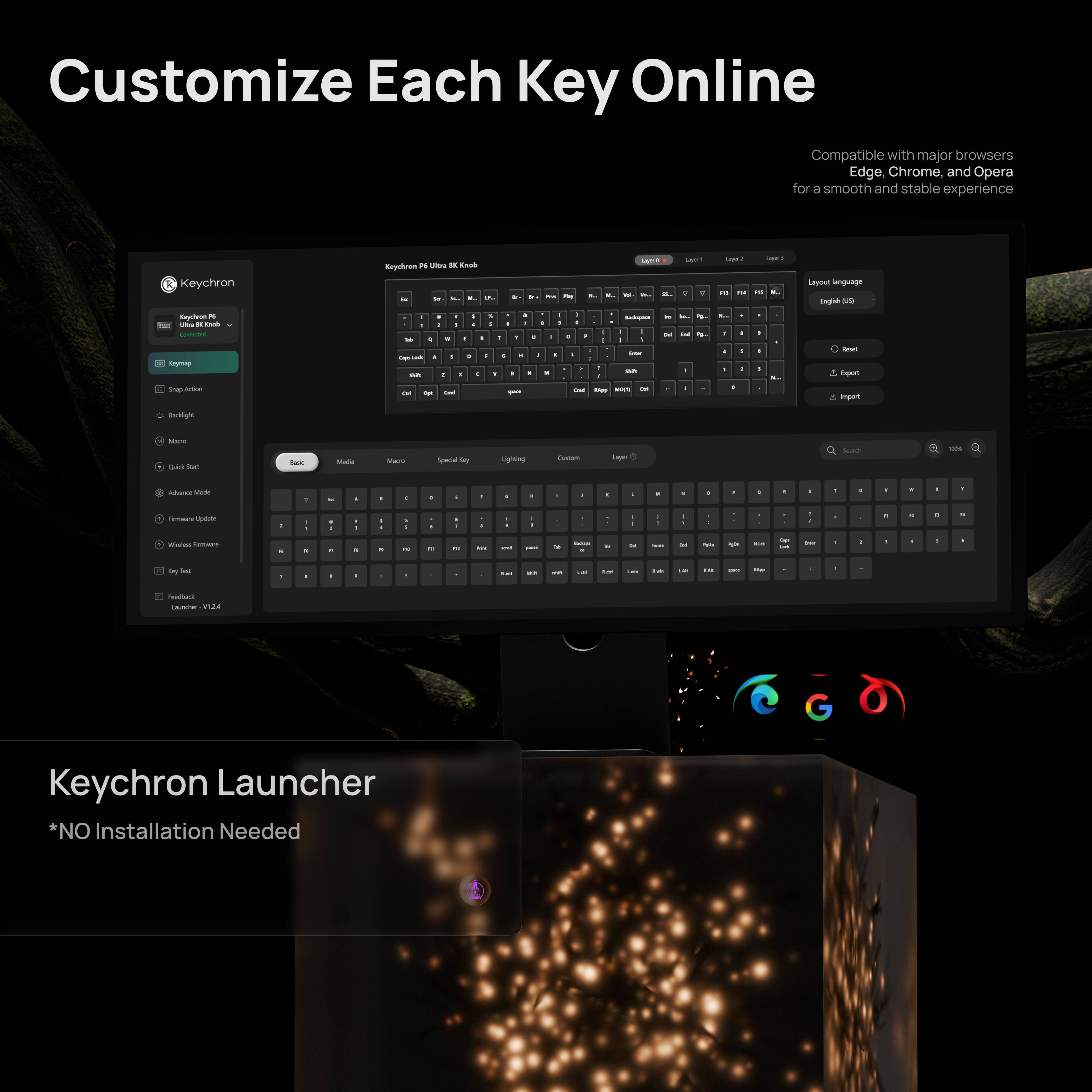Customize Each Key Online

Compatible with major browsers Edge, Chrome, and Opera for a smooth and stable experience

Keychron Launcher *NO Installation Needed