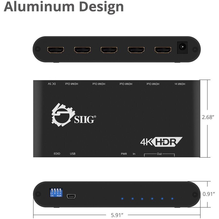 Aluminum Design AS DC Out HDMI Out HDMI Out HDMI Out HDMI U HDMI SIIG 2.68" 4K HDR EDID USB PWR In Out . 2 3 4 ON ECR : 0.91" 5.91"