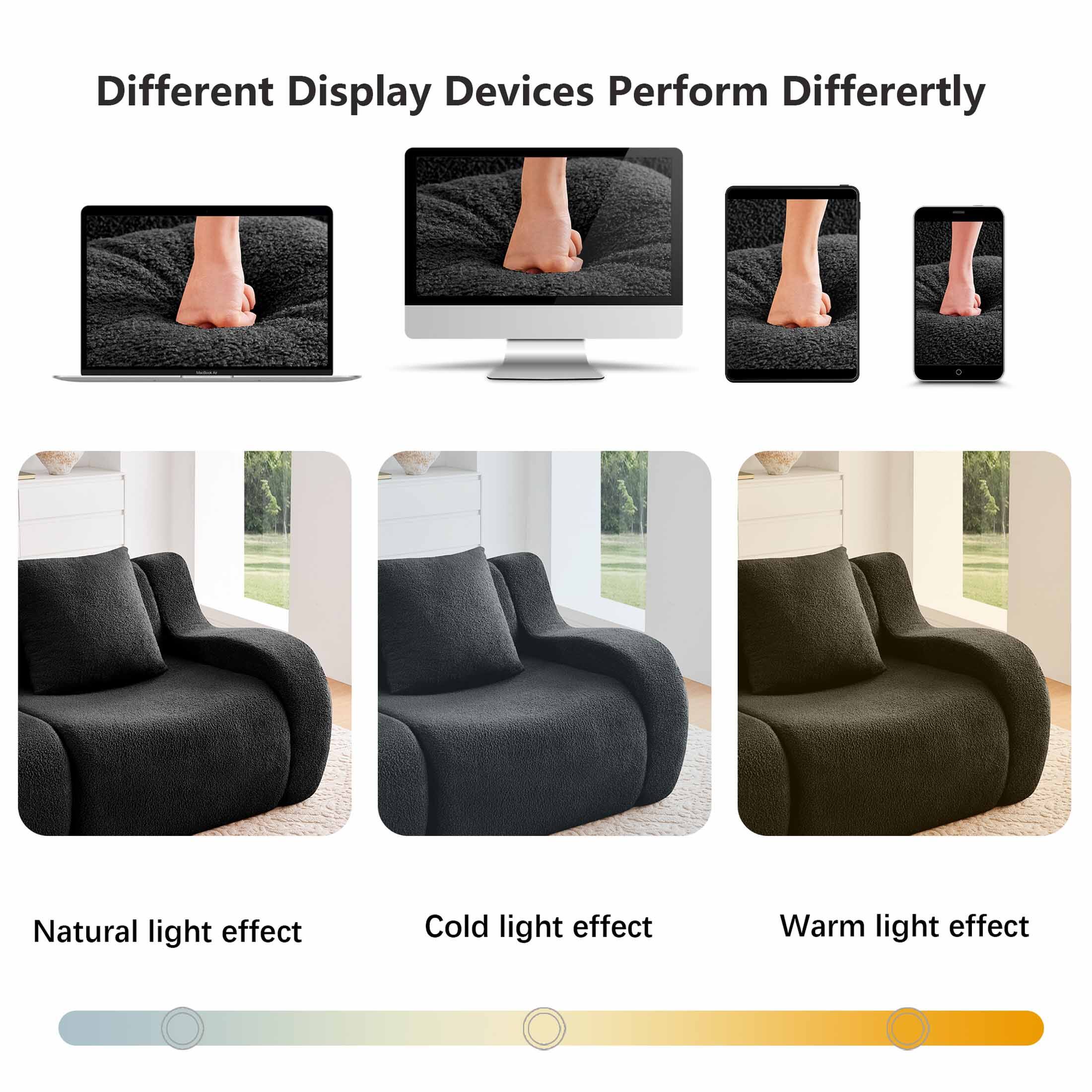 Different Display Devices Perform Differently

Natural light effect

Cold light effect

Warm light effect