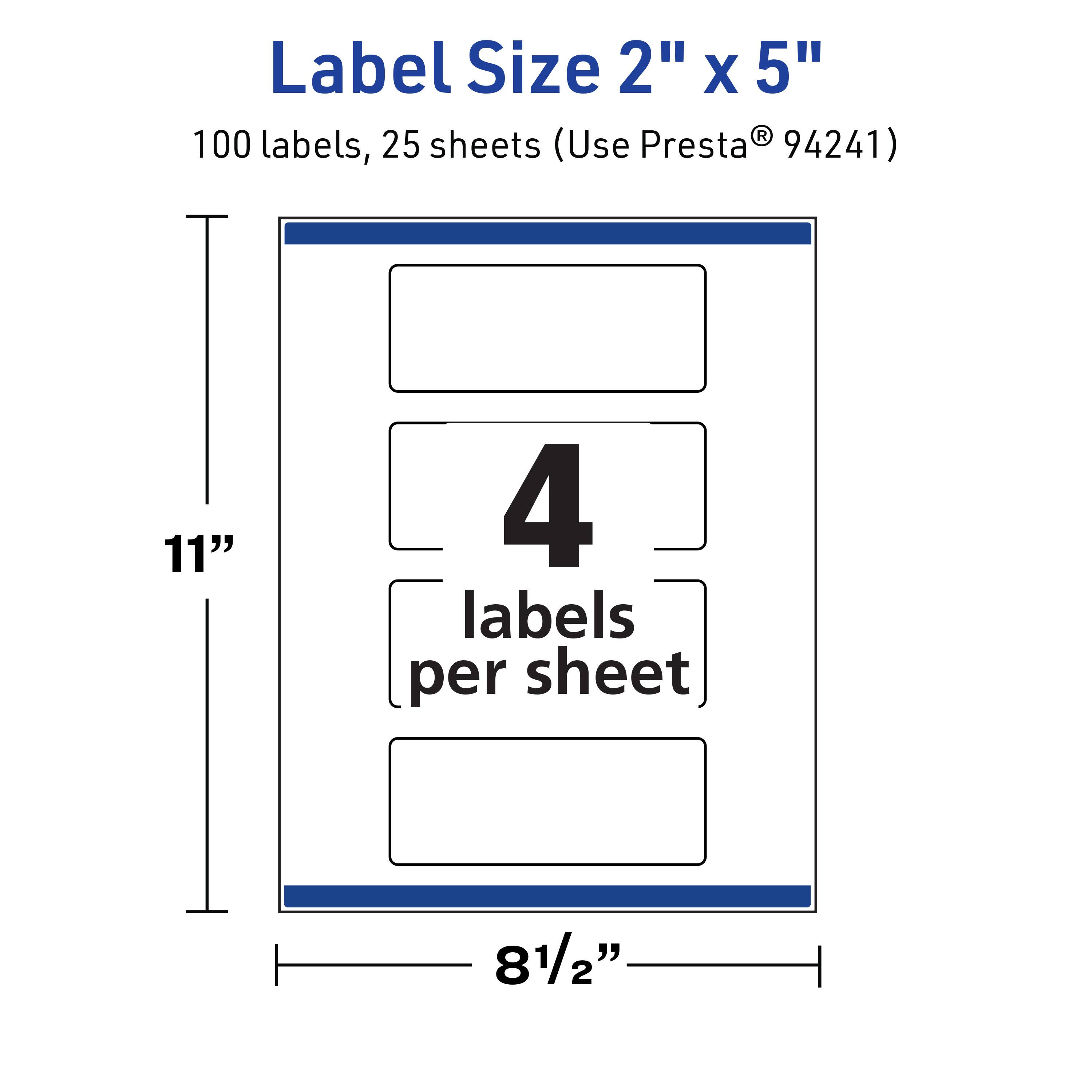 Label Size 2" x 5"  
100 labels, 25 sheets (Use Presta® 94241)  
4 labels per sheet  
11"  
8½"
