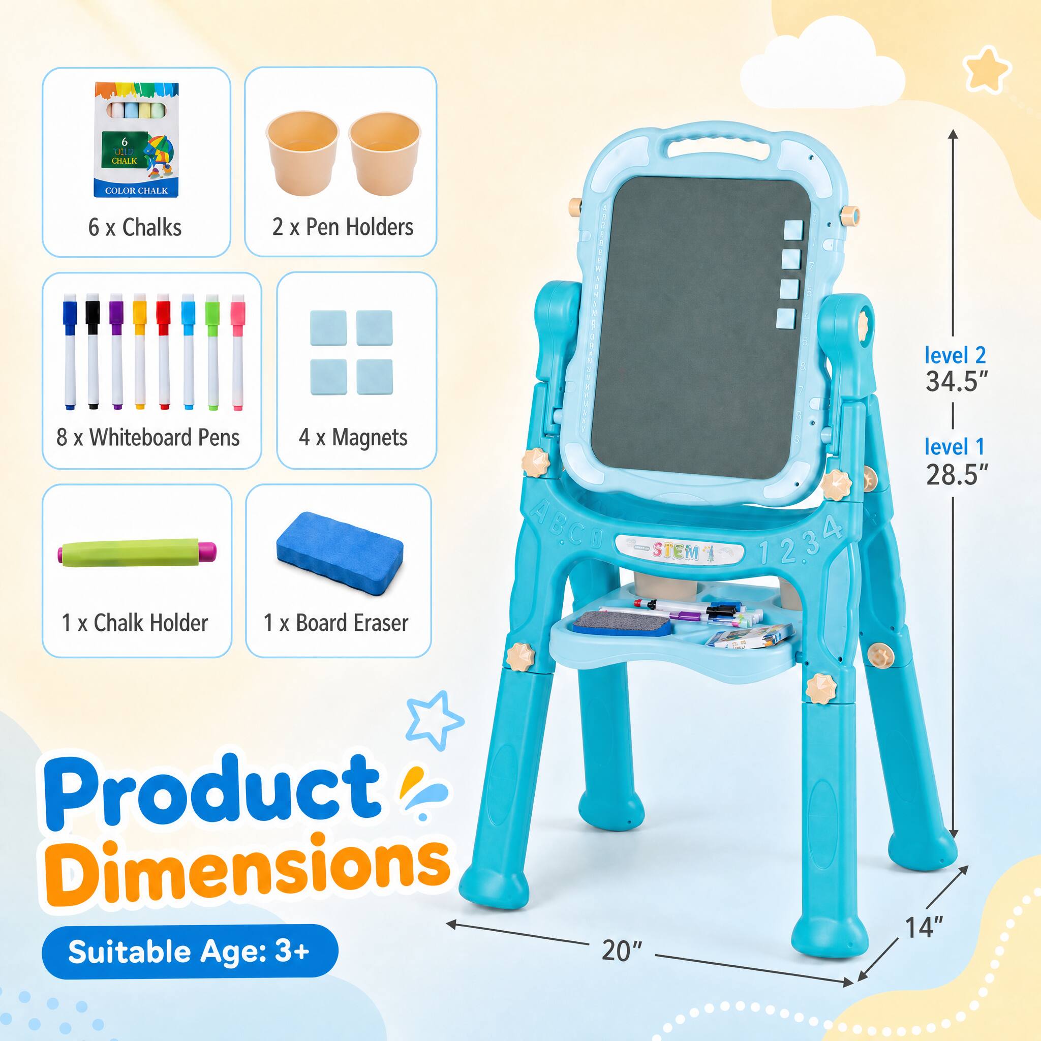 6 UCLD CHALK  
COLOR CHALK  
6 X Chalks  
2 X Pen Holders  
level 2 34.5"  
8 X Whiteboard Pens  
1 X Chalk Holder  
1  
4 X Magnets  
1 X Board Eraser  
ABC! STEM'I 1234  
level 1 28.5"  
Product Dimensions  
Suitable Age: 3+  
20"  
14"
