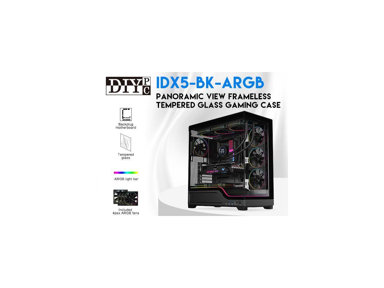 IDX5-BK-ARGB  
PANORAMIC VIEW FRAMELESS TEMPERED GLASS GAMING CASE

- Backplug motherboard
- Tempered glass
- ARGB light bar
- Included 4px ARGB fans