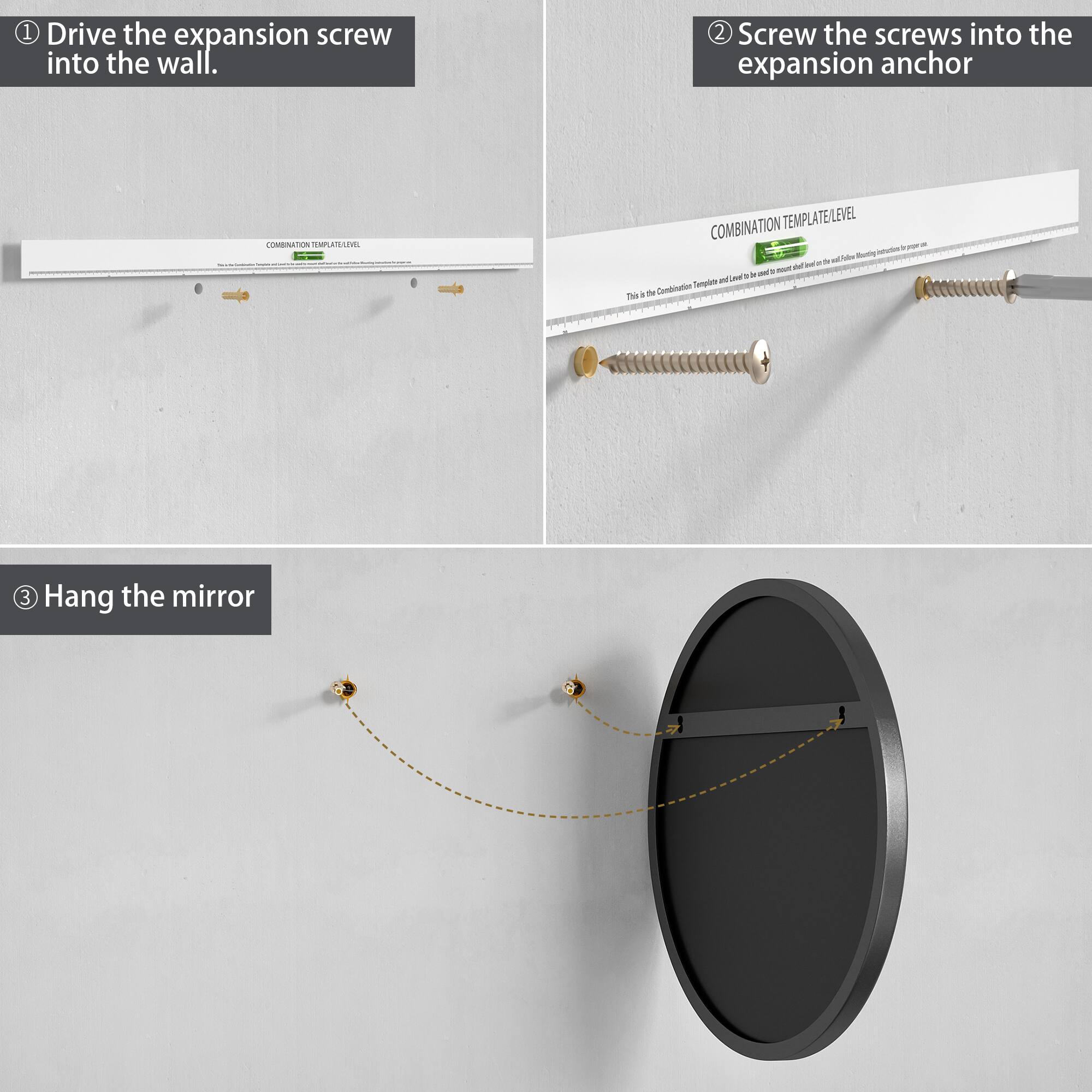 1. Drive the expansion screw into the wall.
2. Screw the screws into the expansion anchor.
3. Hang the mirror.