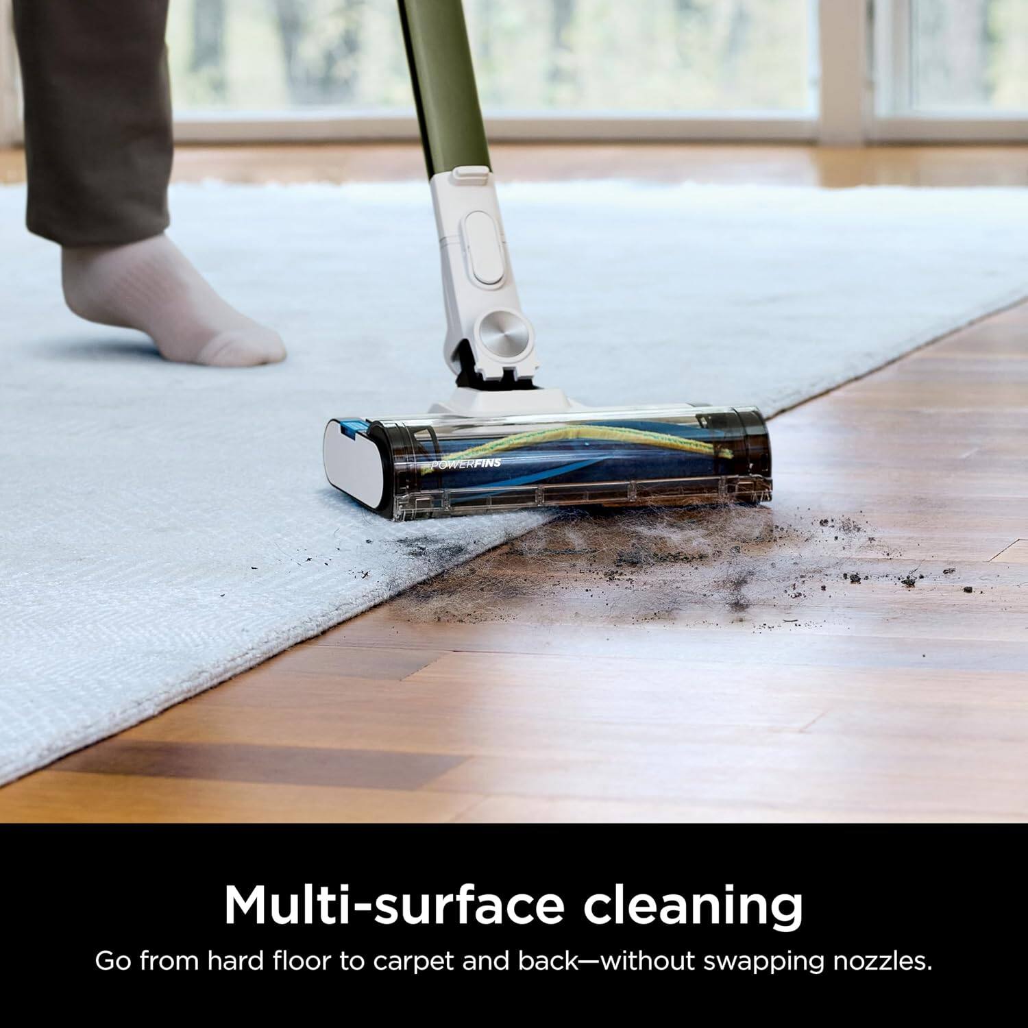 POWERFINS

Multi-surface cleaning  
Go from hard floor to carpet and back—without swapping nozzles.