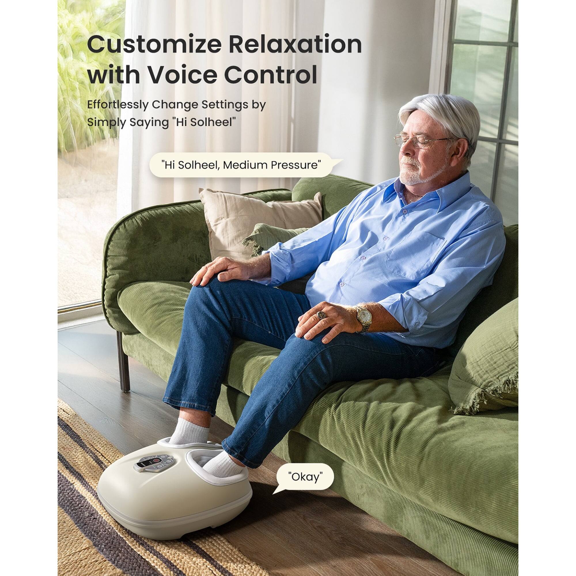Customize Relaxation with Voice Control  
Effortlessly Change Settings by Simply Saying "Hi Solheel"  
"Hi Solheel, Medium Pressure"  
"Okay"