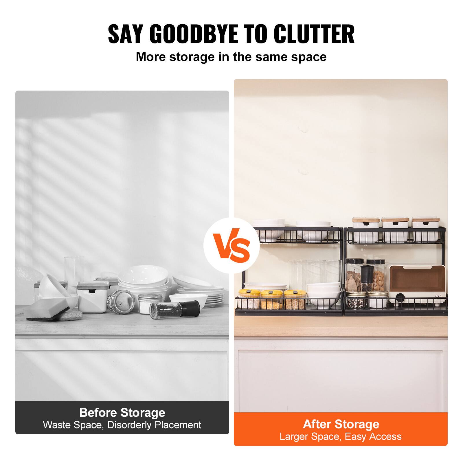 SAY GOODBYE TO CLUTTER

More storage in the same space

Before Storage
Waste Space, Disorderly Placement

After Storage
Larger Space, Easy Access