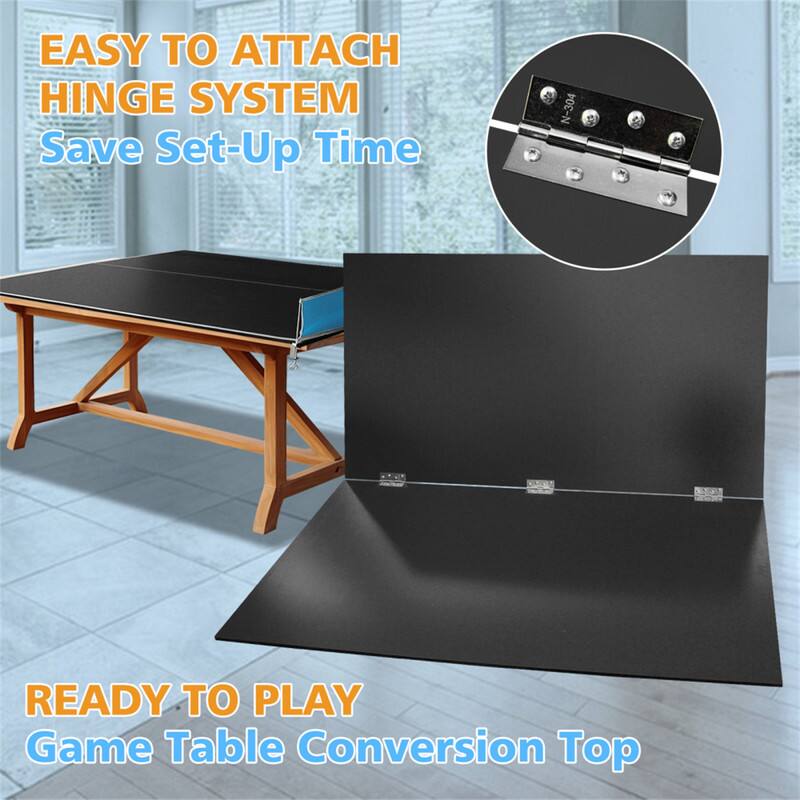 EASY TO ATTACH HINGE SYSTEM  
Save Set-Up Time  

READY TO PLAY  
Game Table Conversion Top