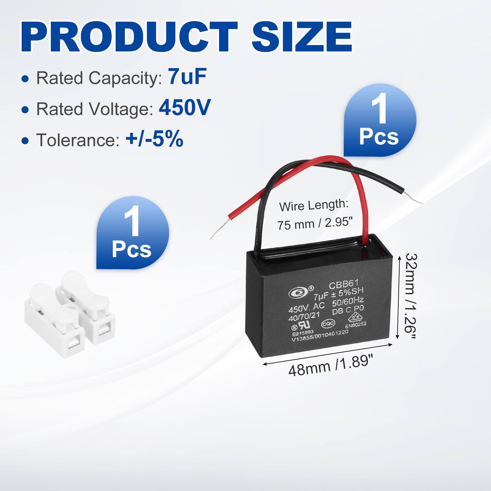 PRODUCT SIZE

- Rated Capacity: 7uF
- Rated Voltage: 450V
- Tolerance: +/-5%
- Pcs: 1
- Wire Length: 75 mm / 2.95"

CBB61 7uF 5%SH AC 50/60Hz 450V

DB C PO 40/70/21 UR COC ENB0252

V13855/0010401220 F2 215893 V1

48mm / 1.89" 32mm / 1.26"