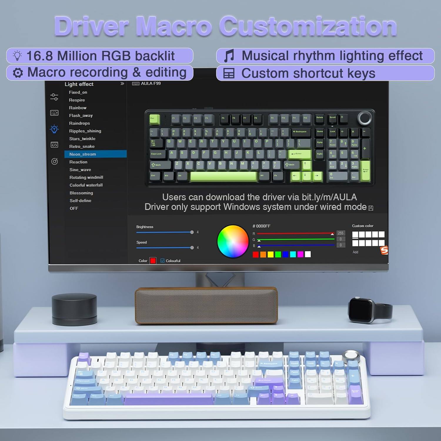Driver Macro Customization

- 16.8 Million RGB backlit
- Macro recording & editing
- Musical rhythm lighting effect
- Custom shortcut keys

Light effect:
- Fixed_on
- Respiro
- Rainbow
- Flash_away
- Raindrops
- Ripples_shining
- Stars_twinkle
- Retro_snake
- Reaction
- Neon_stream
- Sine_wave
- Rotating_windmill
- Colorful_waterfall
- Blossoming
- Self_define

Users can download the driver via bit.ly/m/AULA. Driver only supports Windows system under wired mode.

Brightness: 10000
Speed: 8
Color: Custom color

Color options: Red, Green, Blue, Custom color