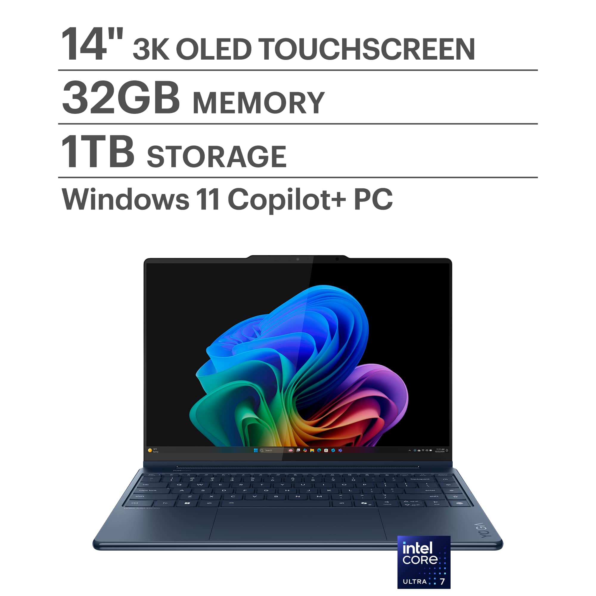 14" 3K OLED TOUCHSCREEN
32GB MEMORY
1TB STORAGE
Windows 11 Copilot+ PC
Intel Core Ultra 7