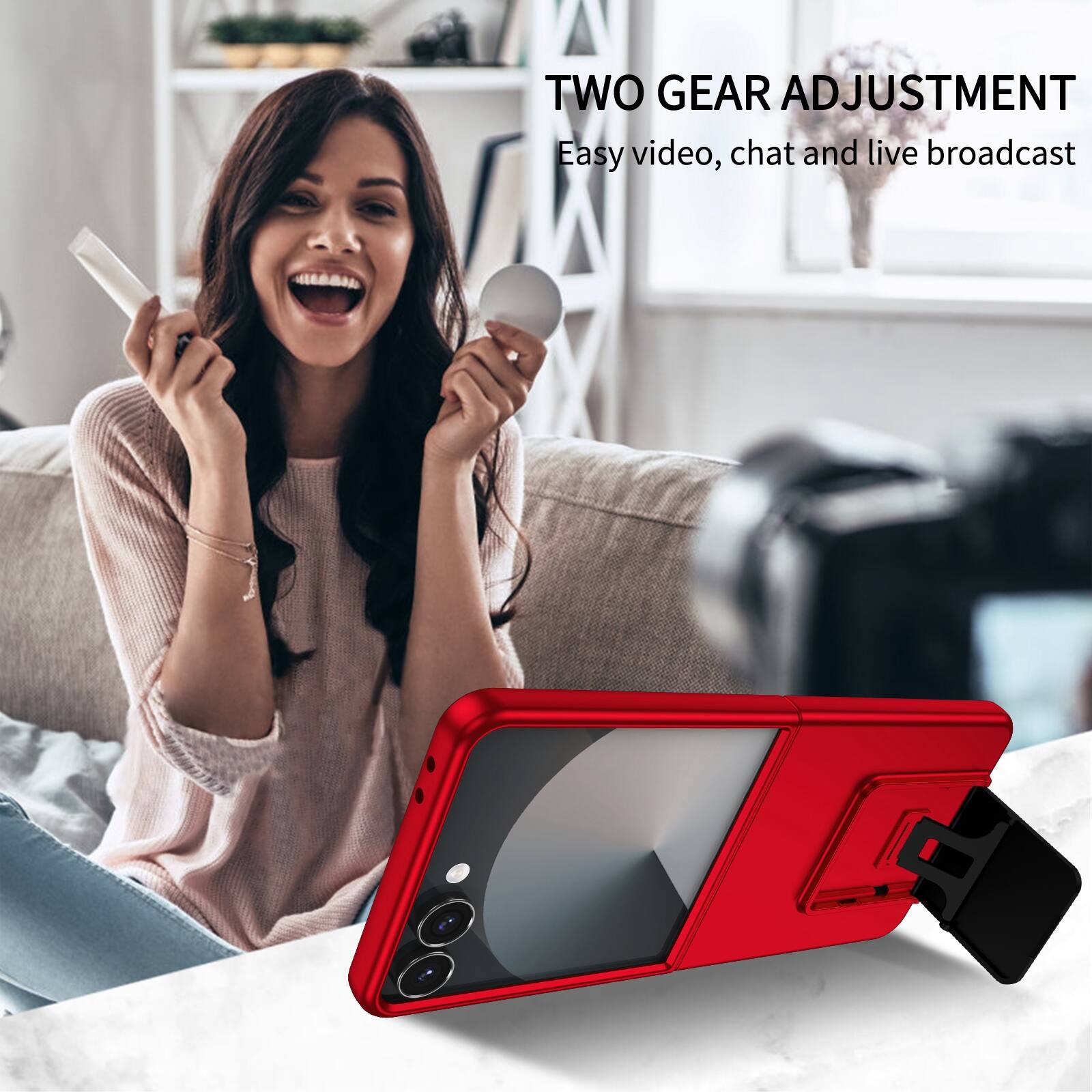 TWO GEAR ADJUSTMENT  
Easy video, chat and live broadcast