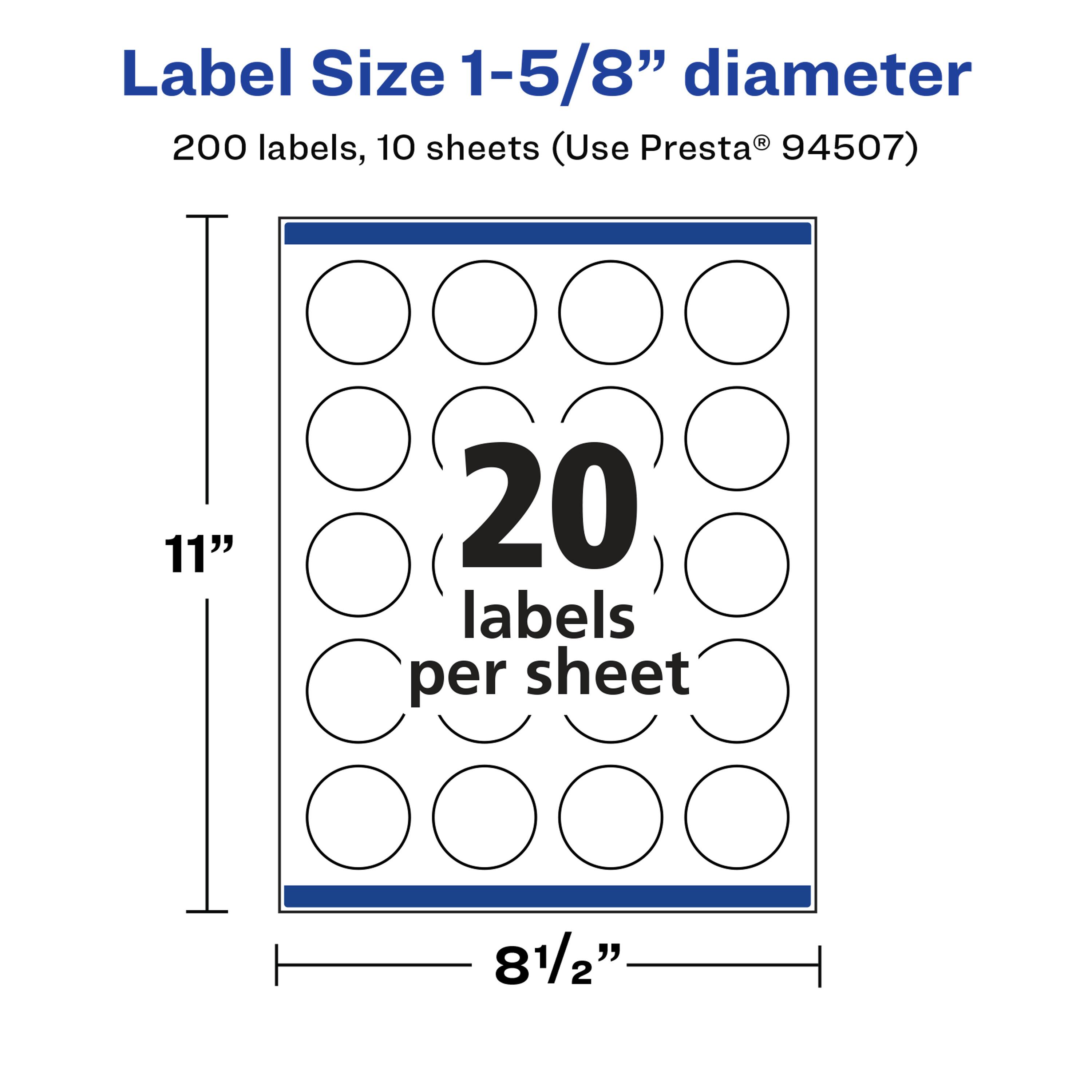 Label Size 1-5/8" diameter  
200 labels, 10 sheets (Use Presta® 94507)  
11"  
20 labels per sheet  
8 1/2"