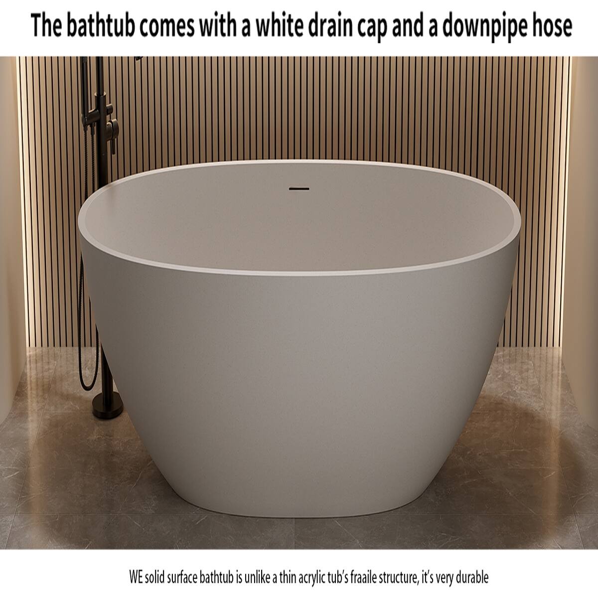 The bathtub comes with a white drain cap and a downpipe hose

WE solid surface bathtub is unlike a thin acrylic tub's fragile structure, it's very durable
