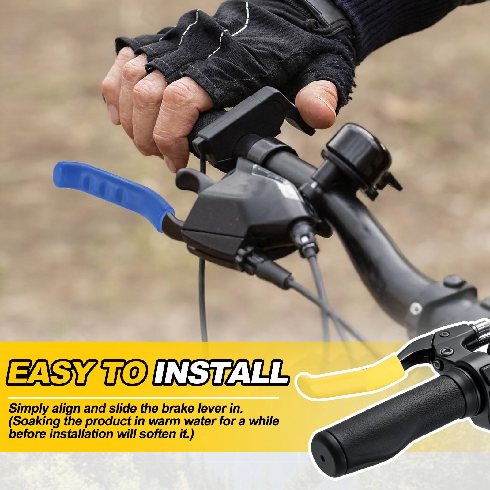 EASY TO INSTALL  
Simply align and slide the brake lever in.  
(Soaking the product in warm water for a while before installation will soften it.)