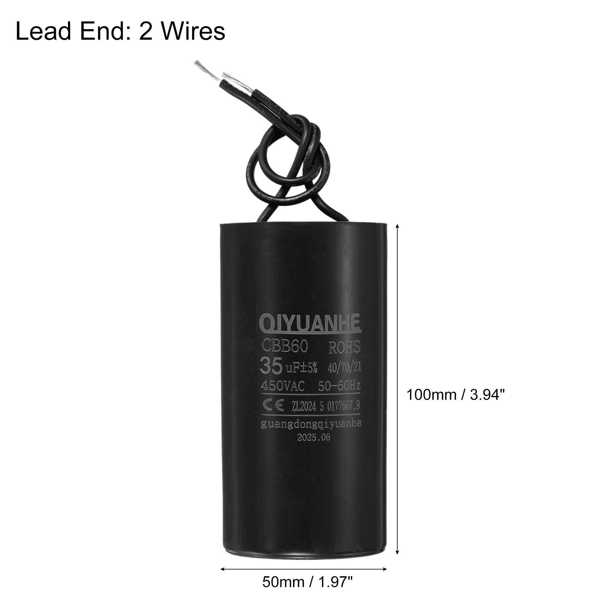 Lead End: 2 Wires

QIYUANHE  
CBB60  
ROHS  
35 uF 5%  
40/70/21  
450VAC 50-60Hz  
CE  
ZL2024 5 0177667.9  
guangdongqiyuanhe  
2025.06  

Dimensions:  
100mm / 3.94"  
50mm / 1.97"