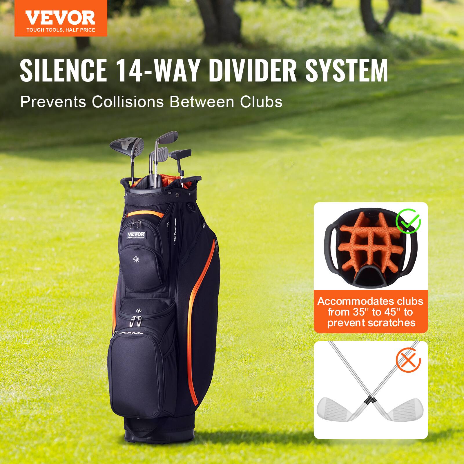 VEVOR  
TOUGH TOOLS, HALF PRICE  

SILENCE 14-WAY DIVIDER SYSTEM  
Prevents Collisions Between Clubs  

Accommodates clubs from 35" to 45" to prevent scratches