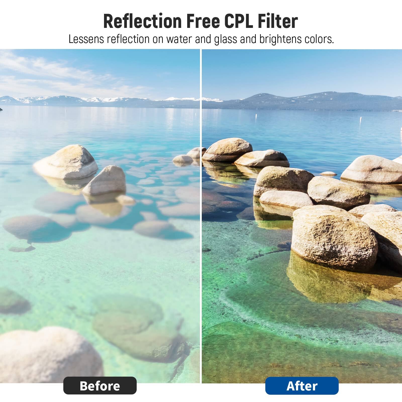 Reflection Free CPL Filter  
Lessens reflection on water and glass and brightens colors.  

Before  
After