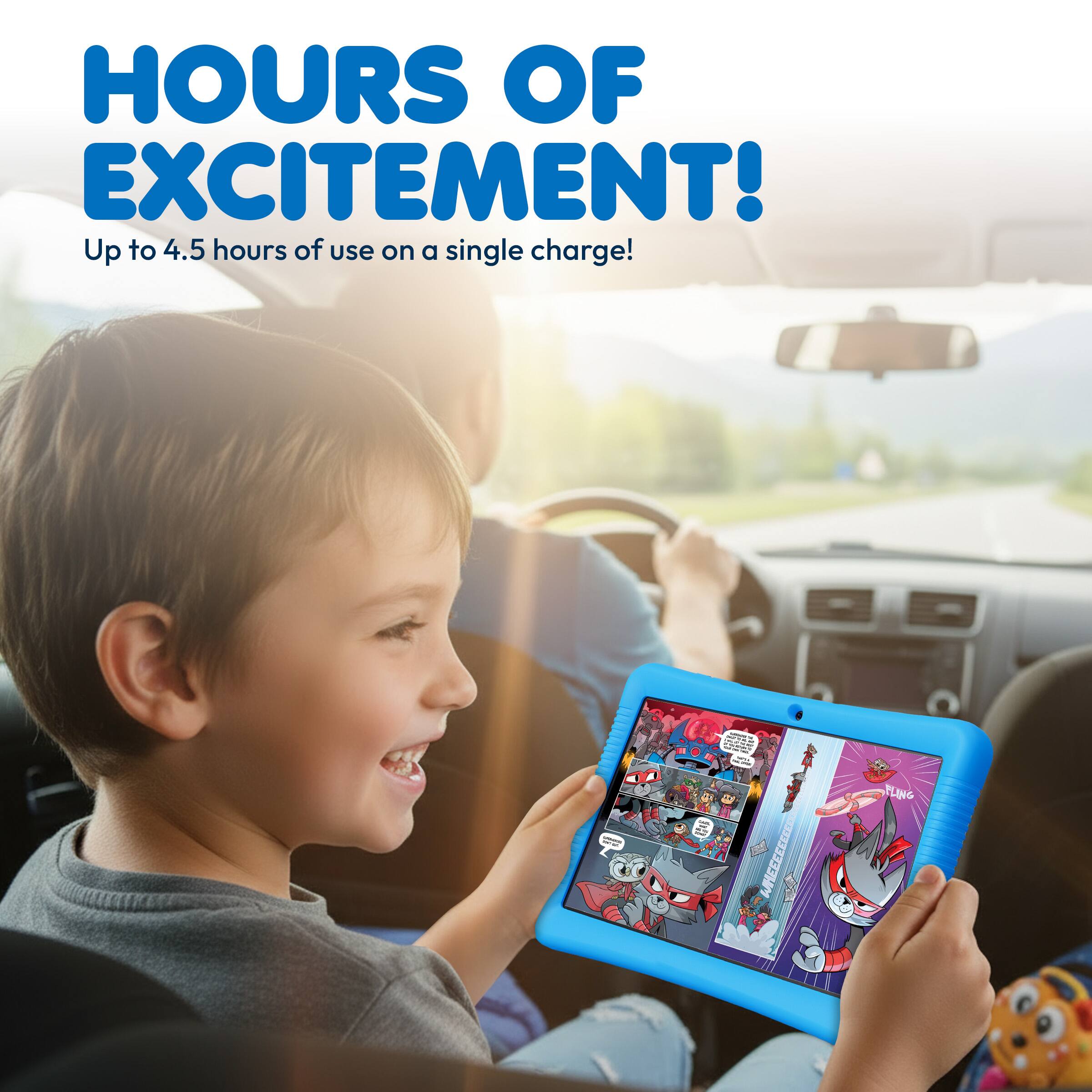 HOURS OF EXCITEMENT!  
Up to 4.5 hours of use on a single charge!