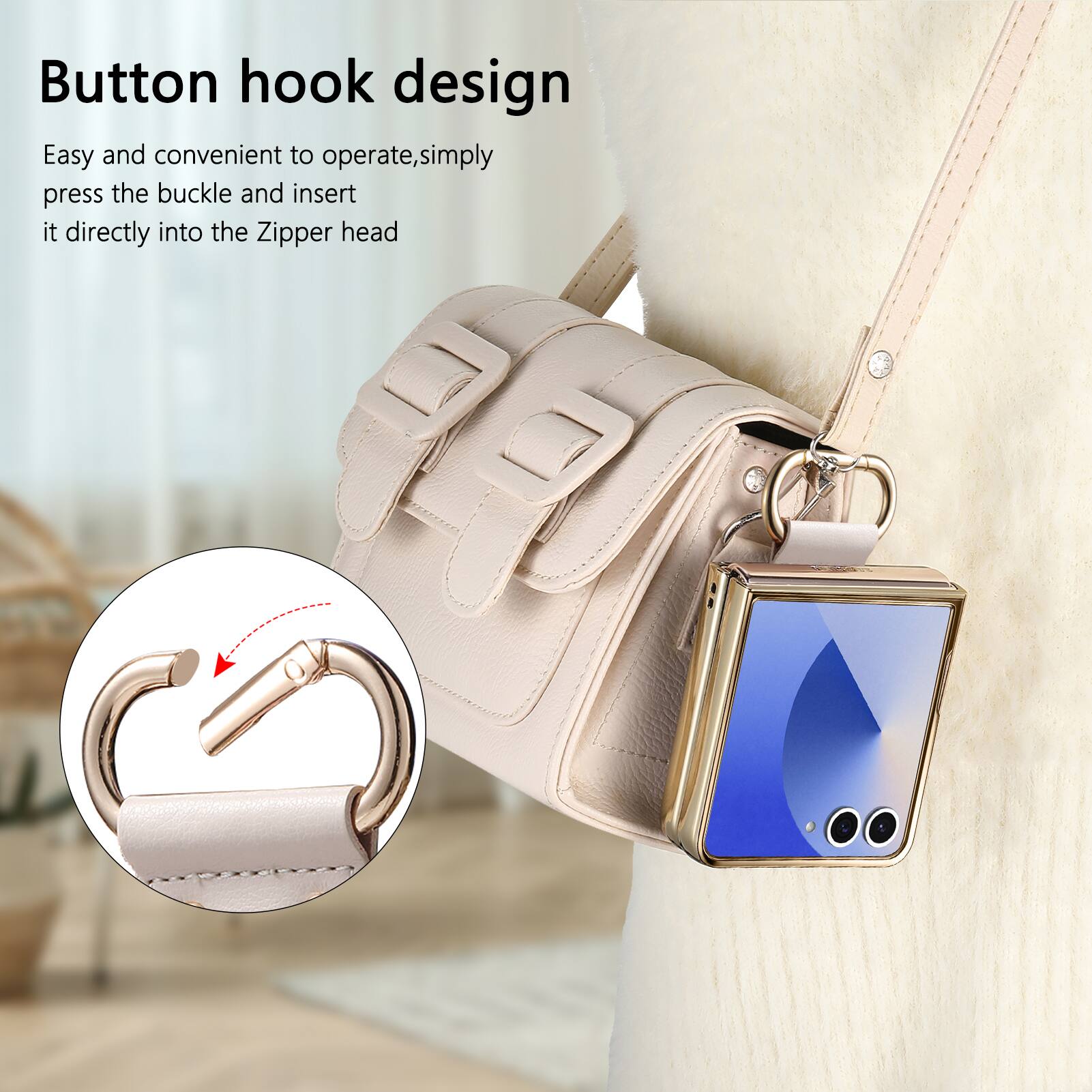 Button hook design  
Easy and convenient to operate, simply press the buckle and insert it directly into the Zipper head