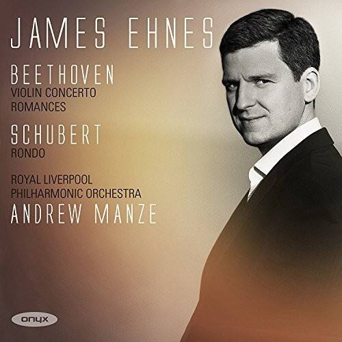 JAMES EHNE  
BEETHOVEN  
VIOLIN CONCERTO  
ROMANCES  
SCHUBERT  
RONDO  
ROYAL LIVERPOOL PHILHARMONIC ORCHESTRA  
ANDREW MANZE  
onyx