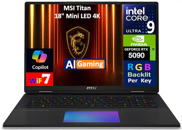 MSI Titan 18" Mini LED 4K
Intel Core Ultra 9
NVIDIA GeForce RTX 5090
AI Gaming
Copilot
Wi-Fi 7
RGB Backlit Per Key