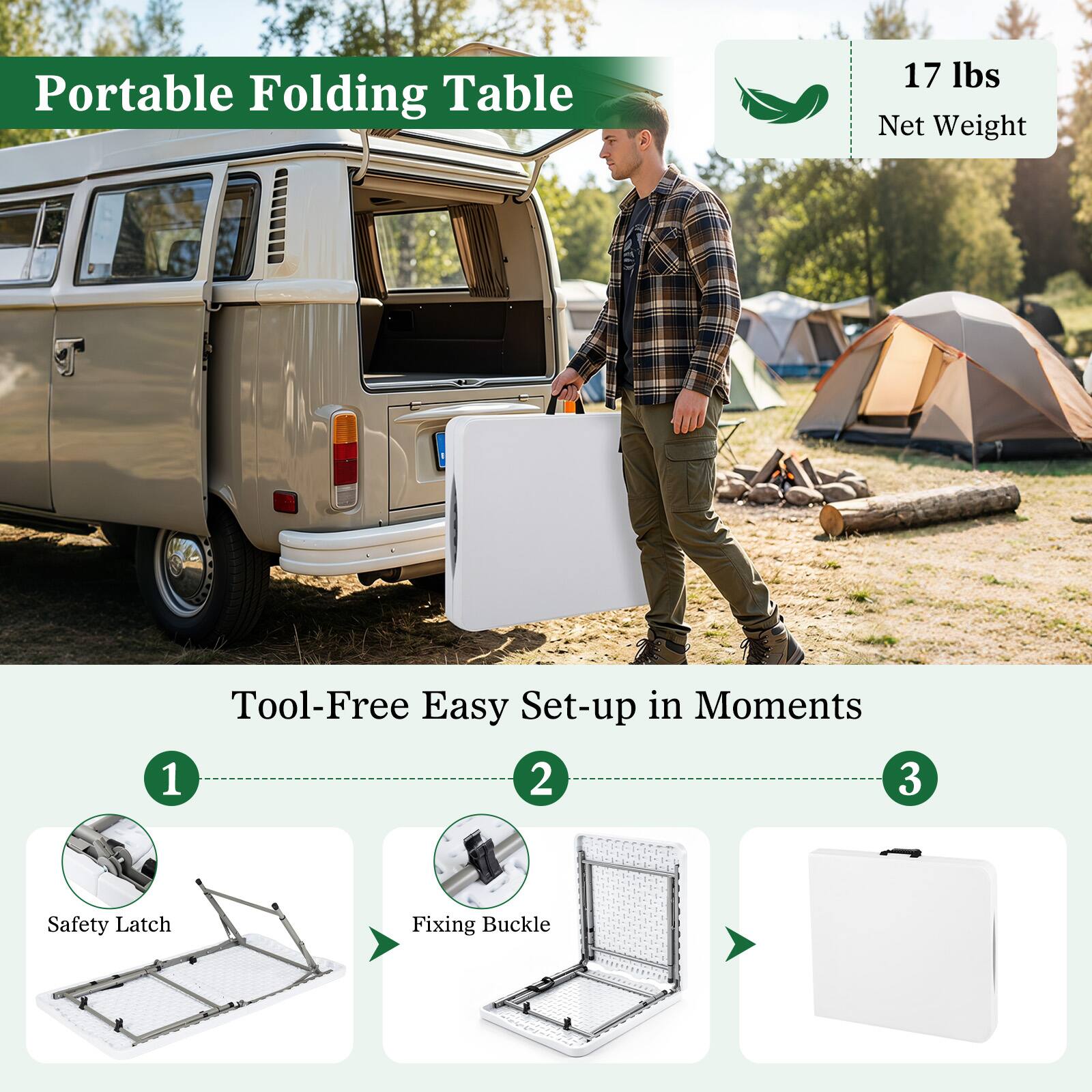 Portable Folding Table  
17 lbs Net Weight  
Tool-Free Easy Set-up in Moments  
1. Safety Latch  
2. Fixing Buckle