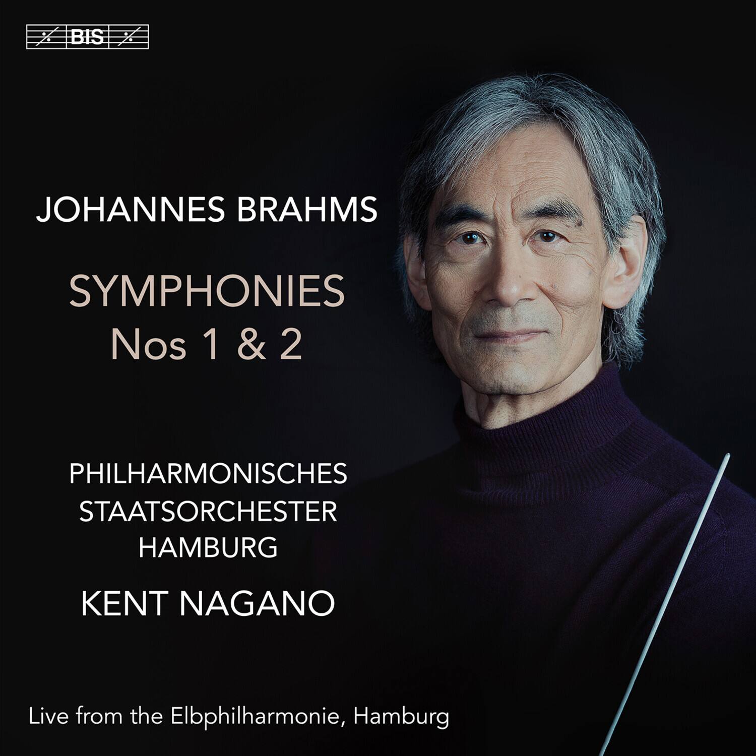 BIS X  
JOHANNES BRAHMS  
SYMPHONIES Nos 1 & 2  
PHILHARMONISCHES STAATSORCHESTER HAMBURG  
KENT NAGANO  
Live from the Elbphilharmonie, Hamburg