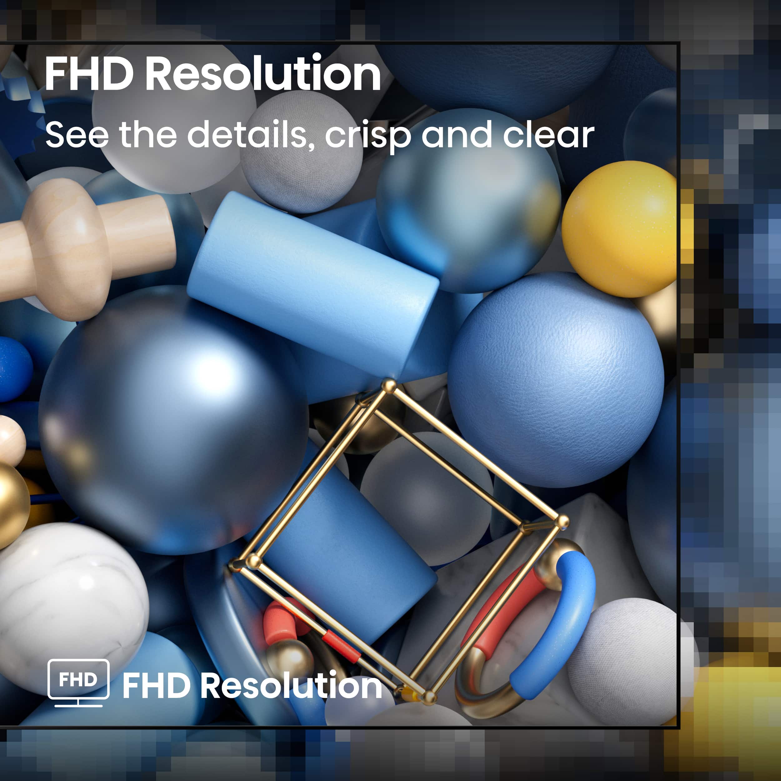 FHD Resolution: See the details, crisp and clear.