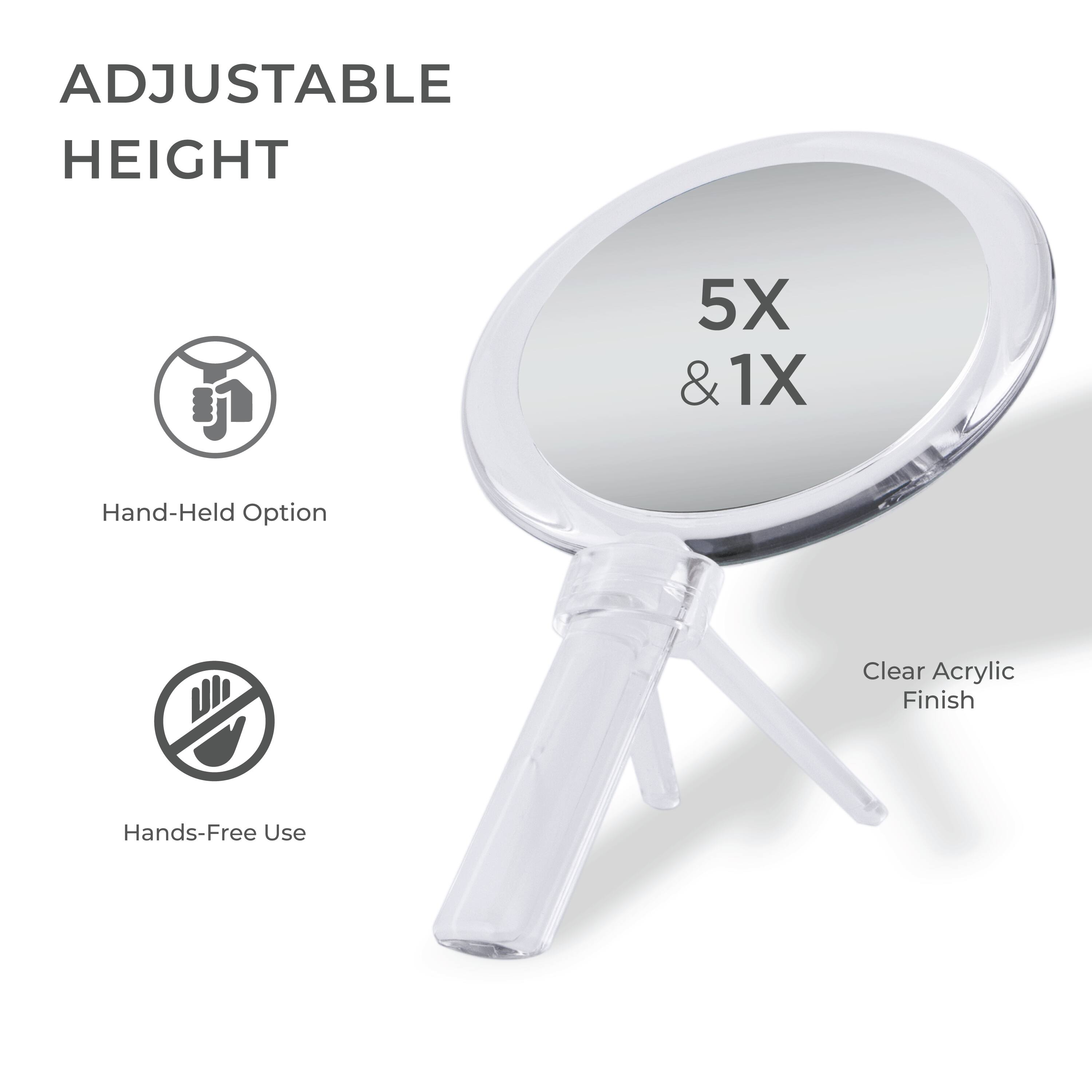 ADJUSTABLE HEIGHT

5X & 1X

Hand-Held Option

Hands-Free Use

Clear Acrylic Finish