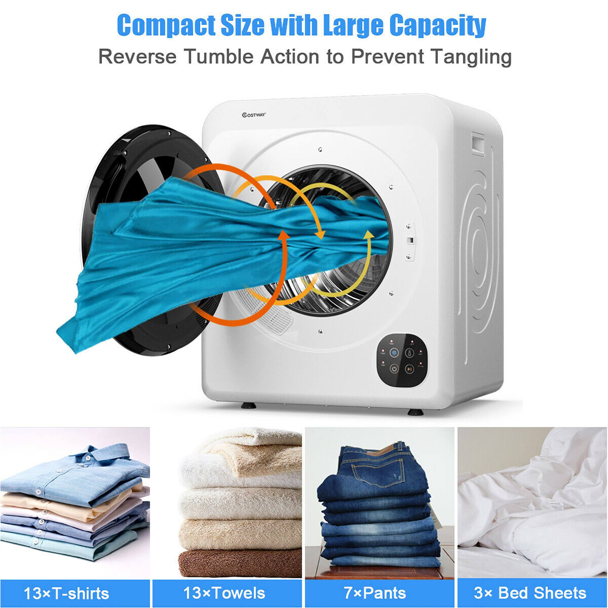Compact Size with Large Capacity  
Reverse Tumble Action to Prevent Tangling  

13x T-shirts  
13x Towels  
7x Pants  
3x Bed Sheets