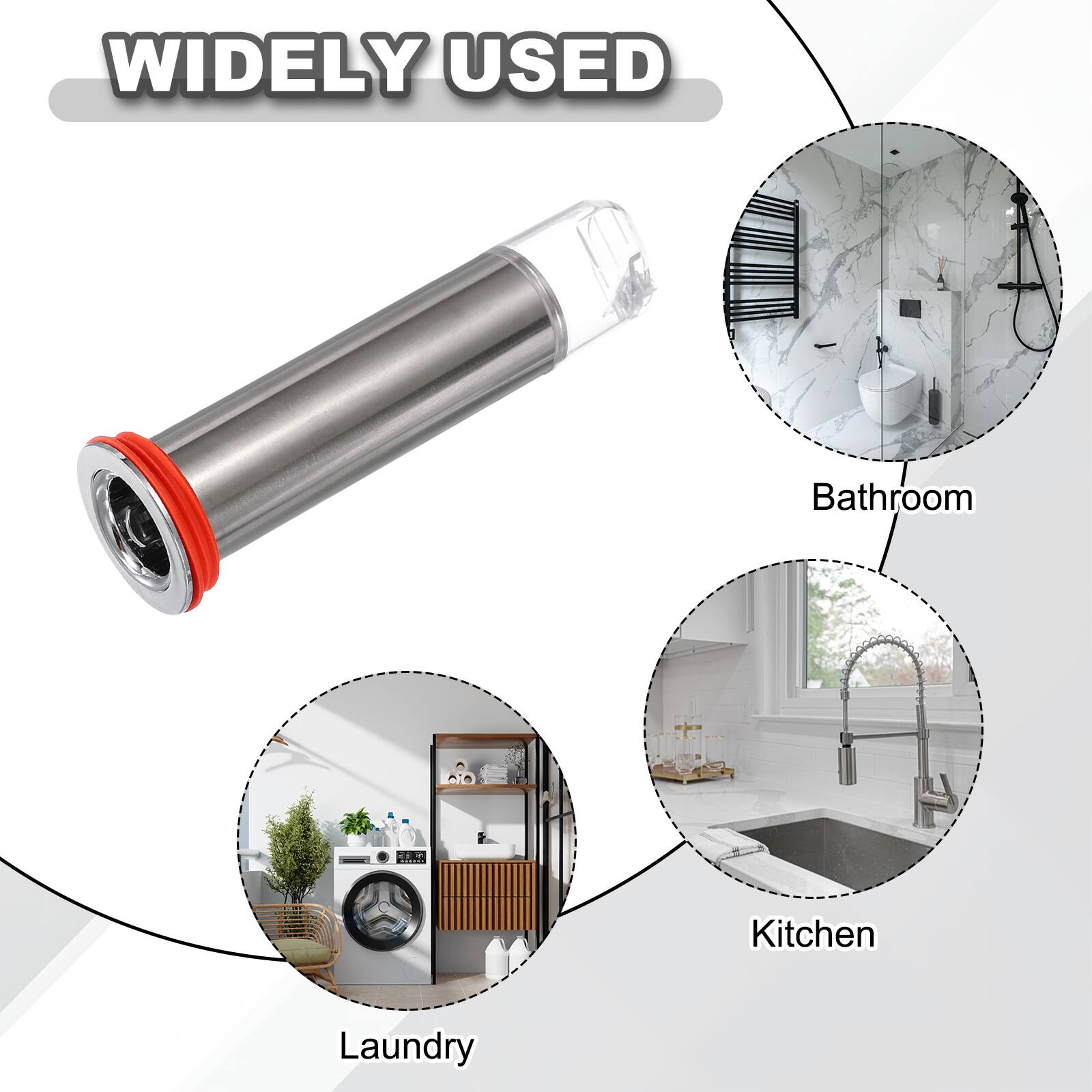 WIDELY USED

Bathroom  
Kitchen  
Laundry