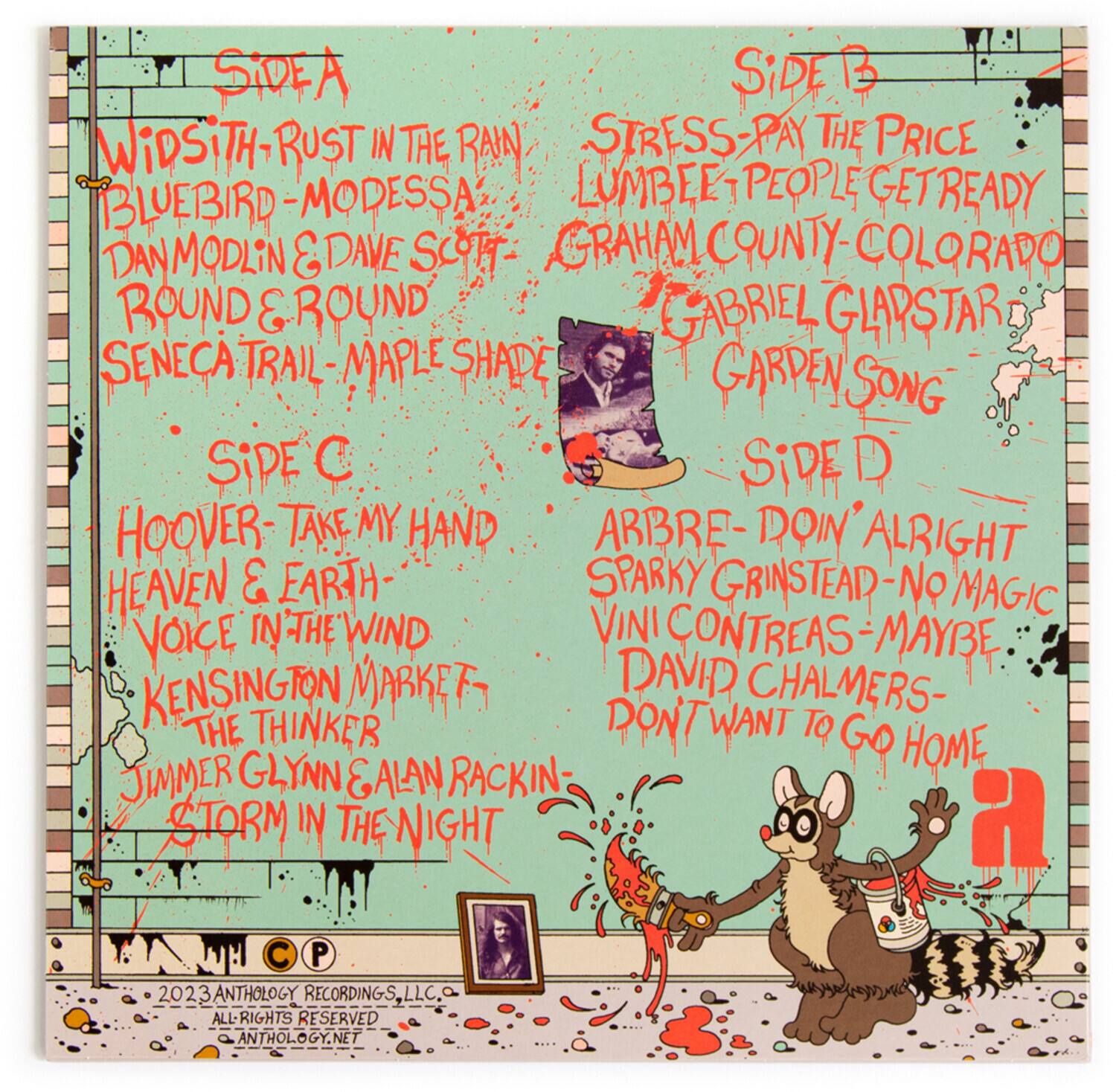 **Side A**  
- Widsith - Rust in the Rain  
- Bluebird - Modessa  
- Dan Modlin & Dave Scott - Round & Round  
- Seneca Trail - Maple Shade  

**Side B**  
- Stress - Pay the Price  
- Lumbee - People Get Ready  
- Graham County - Colorado  
- Gabriel Glapstar - Garden Song  

**Side C**  
- Hoover - Take My Hand  
- Heaven & Earth - Voice in the Wind  
- Kensington Market - The Thinker  
- Jimmer Glynn & Alan Racking - Storm in the Night  

**Side D**  
- Arbre - Doin' Alright  
- Sparky Grinstead - No Magic  
- Vini Contreras - Maybe  
- David Chalmers - Don't Want to Go Home  

---

- 2023 Anthology Recordings, LLC  
- All Rights Reserved  
- Anthology.net