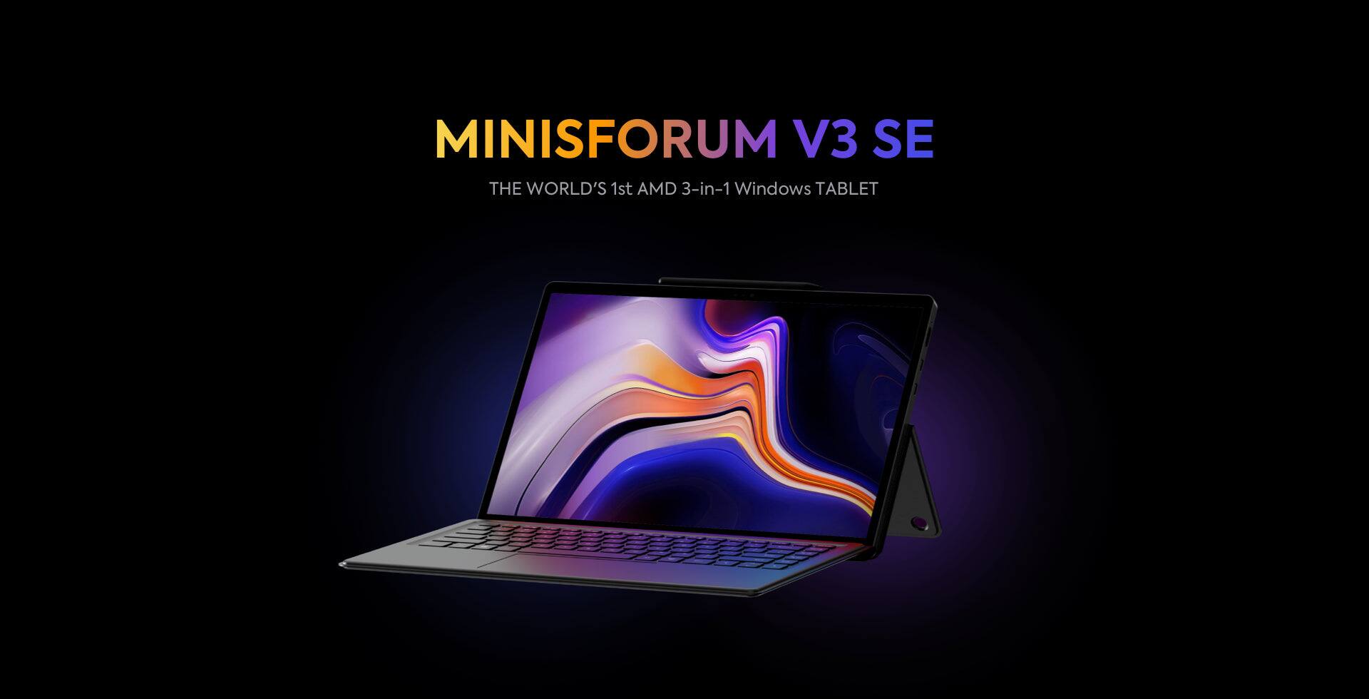 MINISFORUM V3 SE  
THE WORLD'S 1st AMD 3-in-1 Windows TABLET