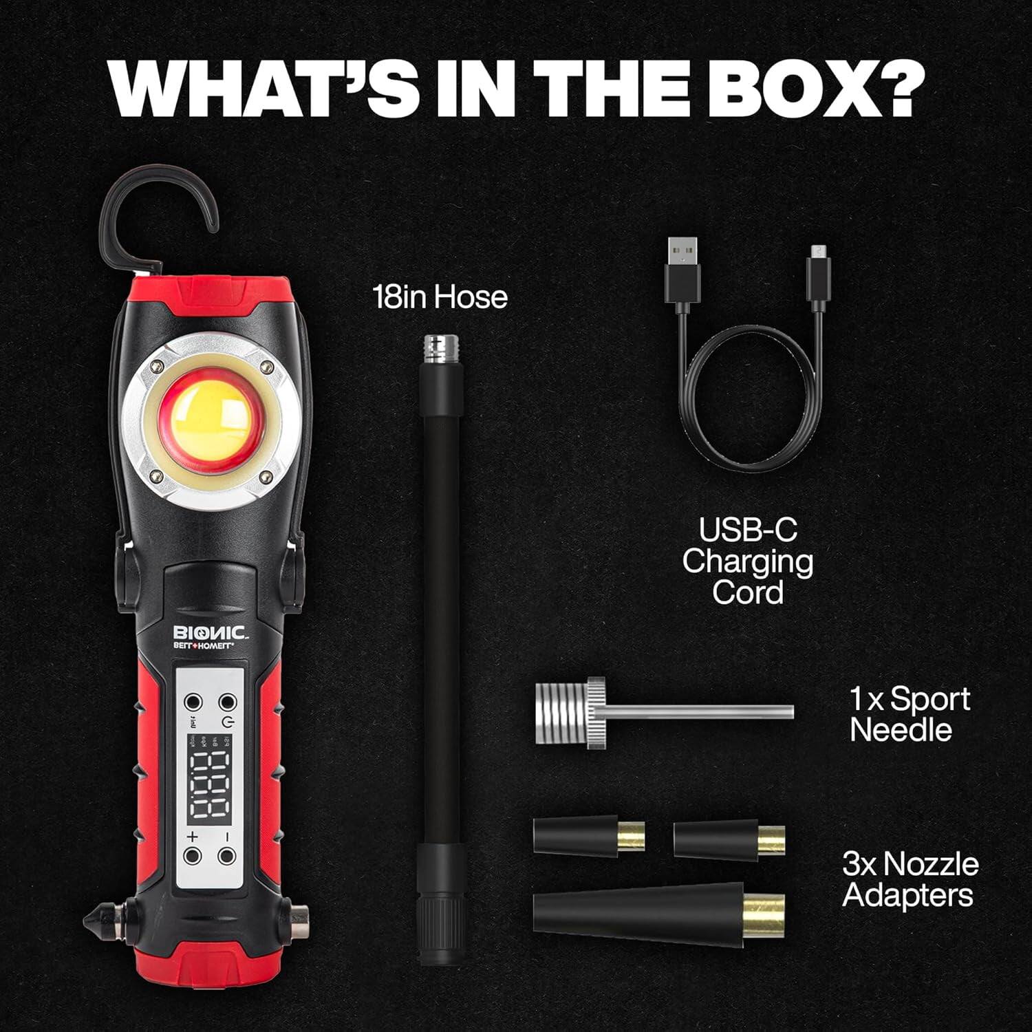 WHAT'S IN THE BOX?
- 18in Hose
- USB-C Charging Cord
- BIONIC
- 1x Sport Needle
- 3x Nozzle Adapters
