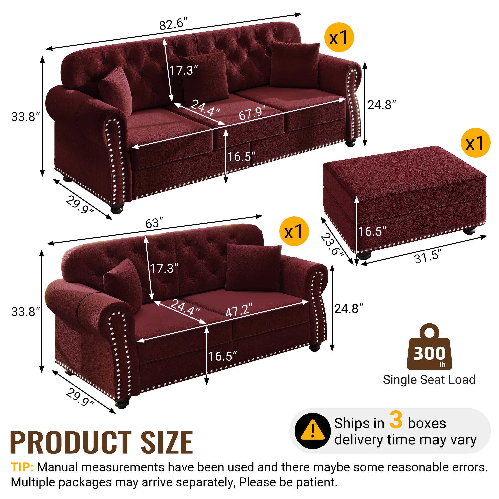 82.6" x 17.3" 33.8" 24.4" 67.9" 16.5" 24.8" x 1 29.9" 63" 17.3" x 1 16.5" 23.6" 31.5" 33.8" 24.4" 47.2" 24.8" 16.5" 300 lb Single Seat Load 29.9" Ships in 3 boxes ! PRODUCT SIZE delivery time may vary TIP: Manual measurements have been used and there may be some reasonable errors. Multiple packages may arrive separately, Please be patient.