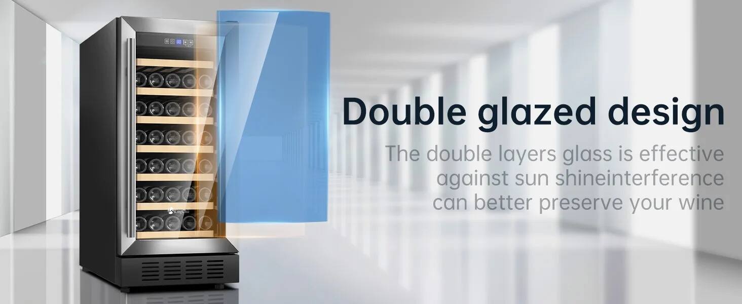 Double glazed design  
The double layers glass is effective against sun shine interference and can better preserve your wine