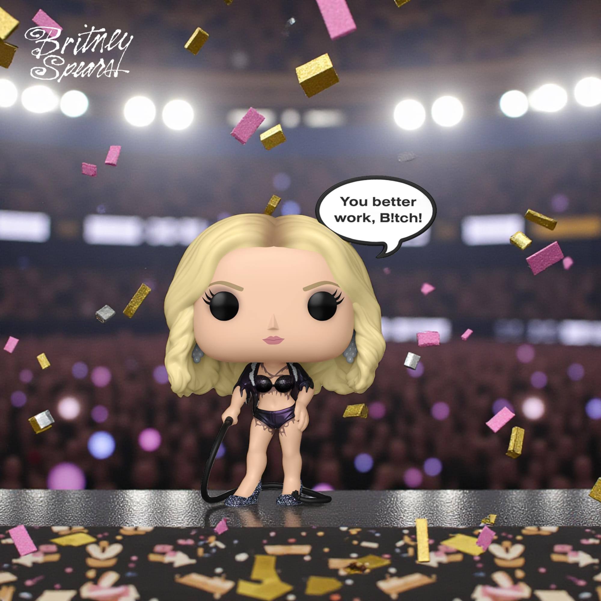 Britney Spears  
You better work, B!tch!