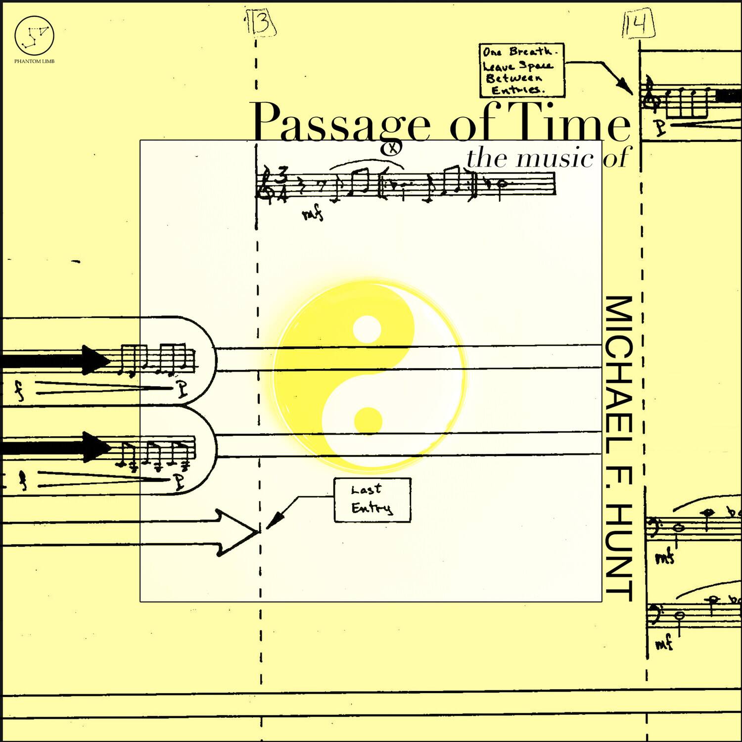 PHANTOM LIMB

13 One Breath. Leave Space Between Entries. Passage of Time P. the music of pufs Last MICHAEL F. Entry HUNT mf