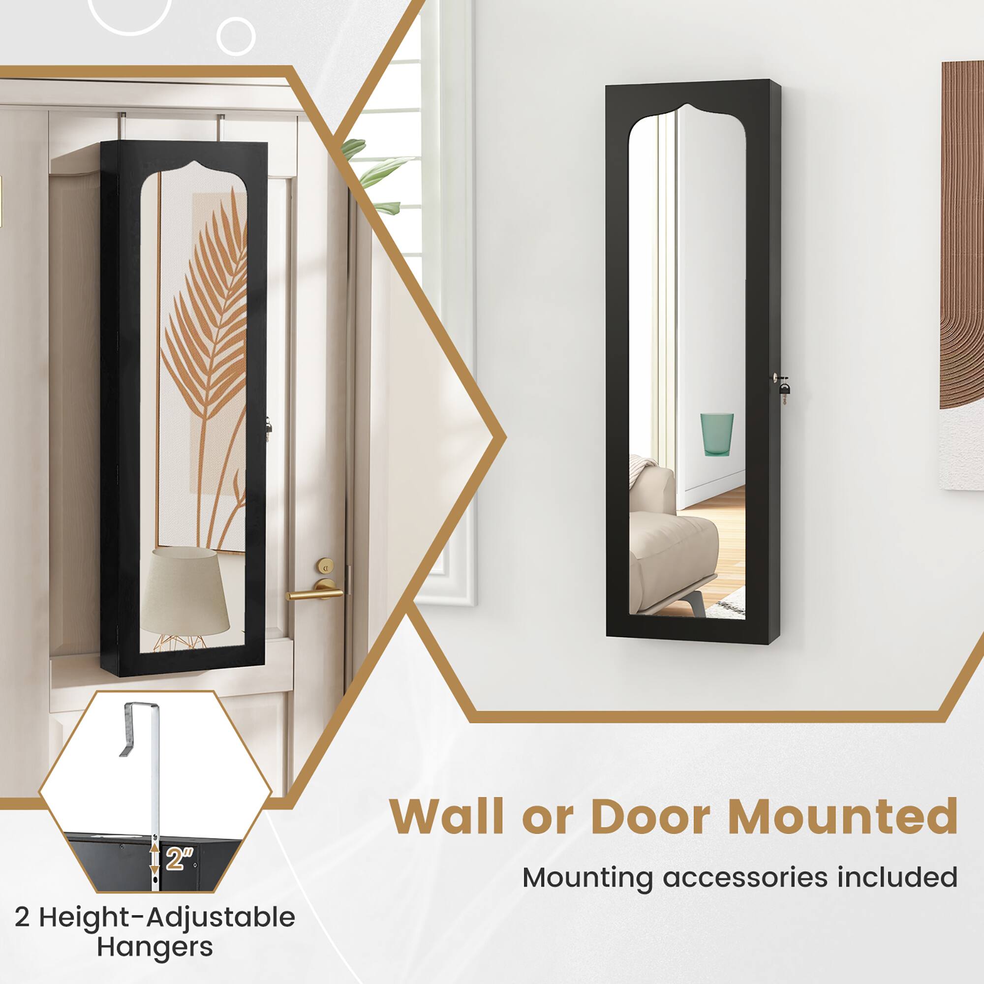 Wall or Door Mounted  
Mounting accessories included  

2 Height-Adjustable Hangers