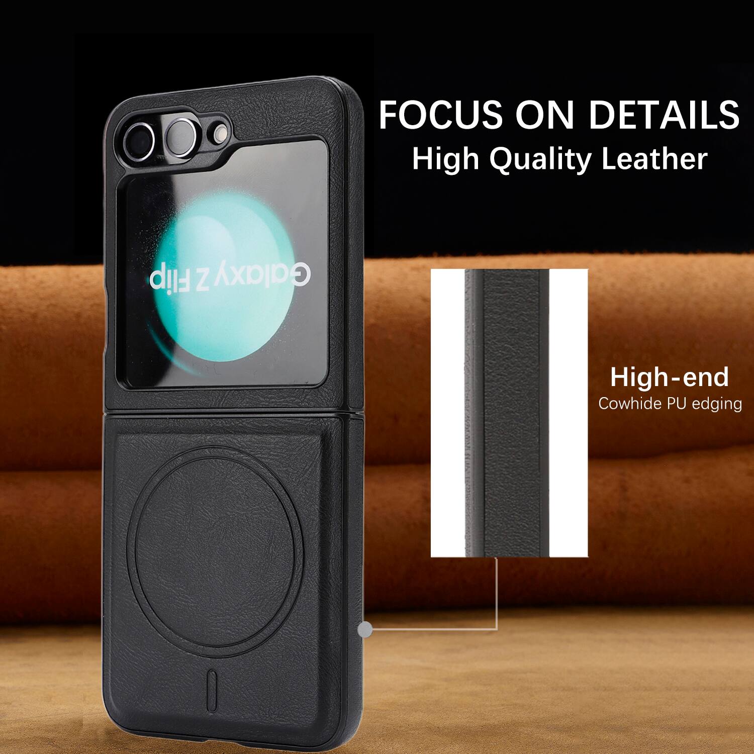 FOCUS ON DETAILS  
High Quality Leather Flip Z Galaxy  
High-end Cowhide PU edging