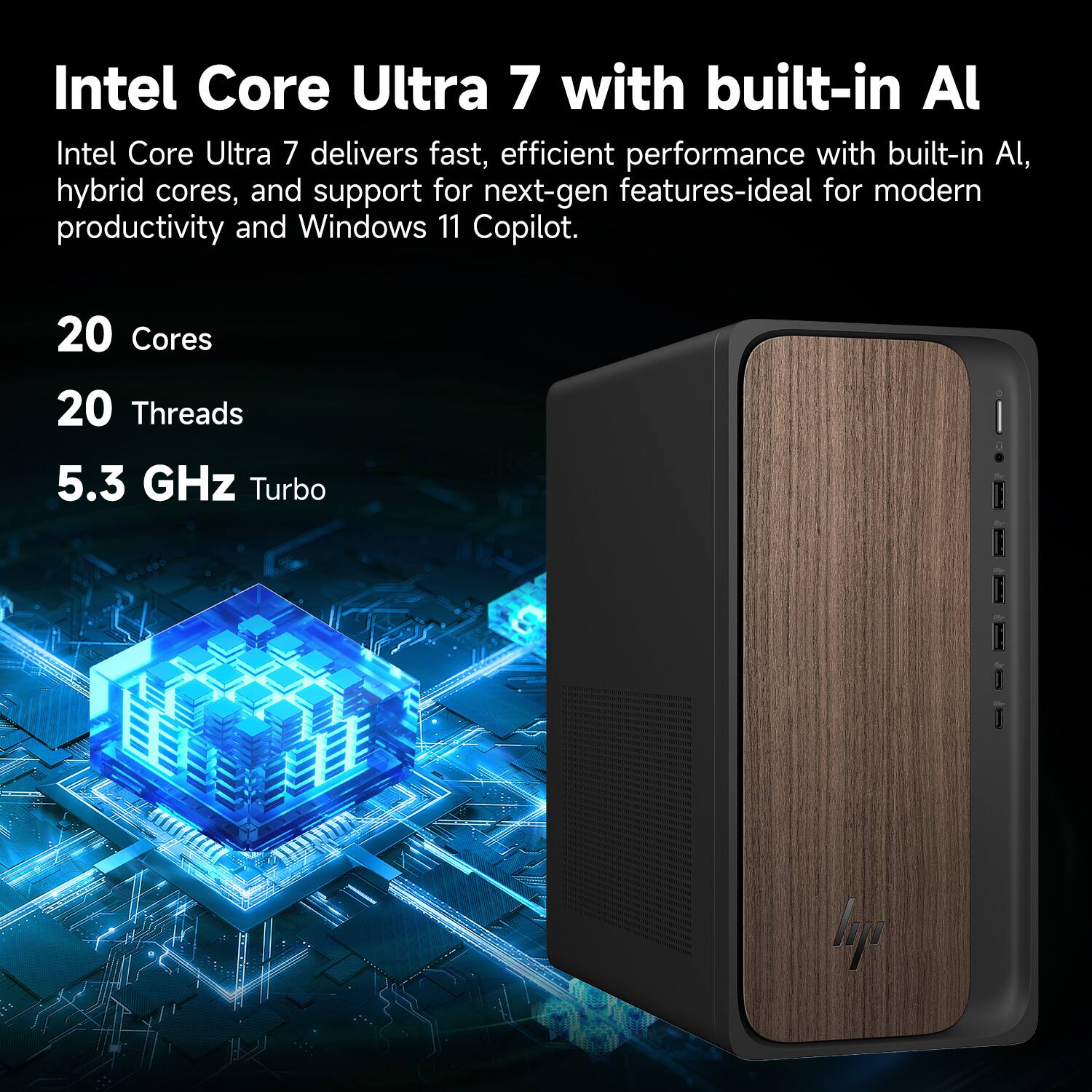 Intel Core Ultra 7 with built-in AI

Intel Core Ultra 7 delivers fast, efficient performance with built-in AI, hybrid cores, and support for next-gen features-ideal for modern productivity and Windows 11 Copilot.

20 Cores  
20 Threads  
5.3 GHz Turbo