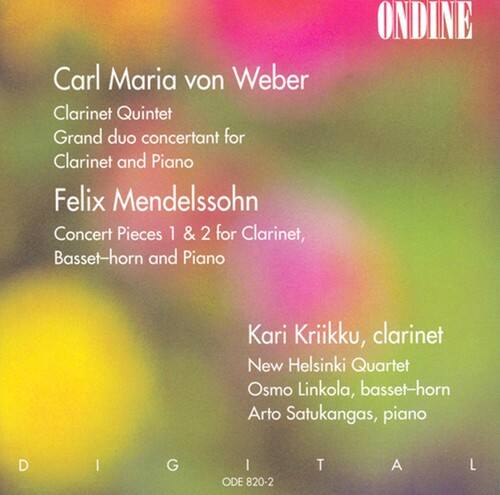 Carl Maria von Weber  
Clarinet Quintet  
Grand duo concertant for Clarinet and Piano  

Felix Mendelssohn  
Concert Pieces 1 & 2 for Clarinet, Basset-horn and Piano  

Kari Kriikku, clarinet  
New Helsinki Quartet  
Osmo Linkola, basset-horn  
Arto Satukangas, piano  

ONDINE  
ODE 820-2